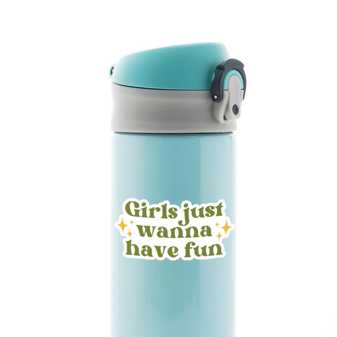 Girls just wanna have fun Witty Stickers