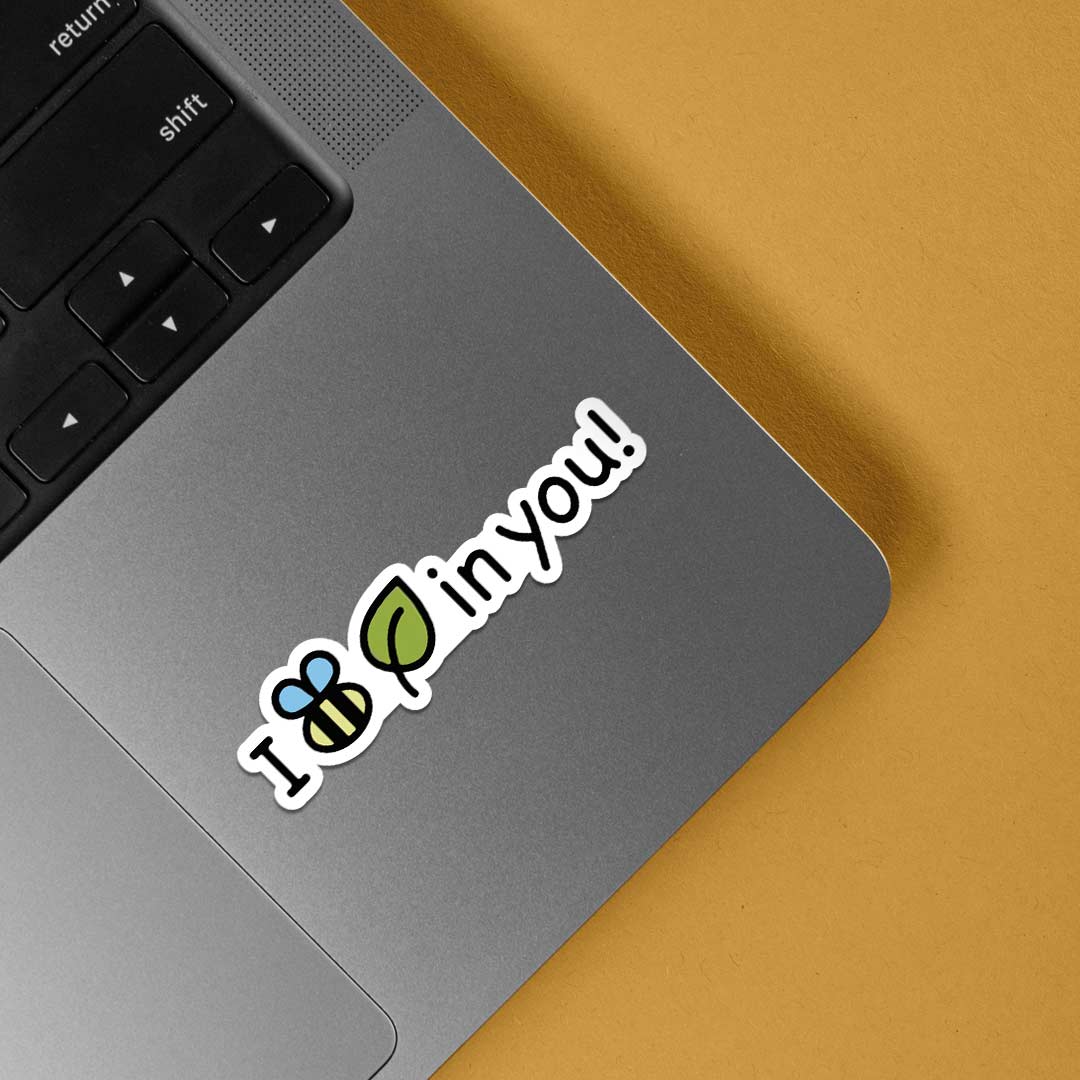 I bee leaf in you Witty Stickers