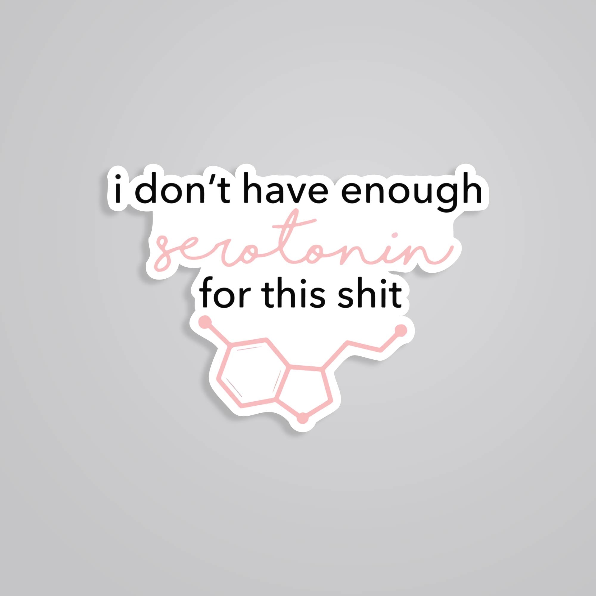 Fomo Store Stickers Witty I don’t have enough serotonin