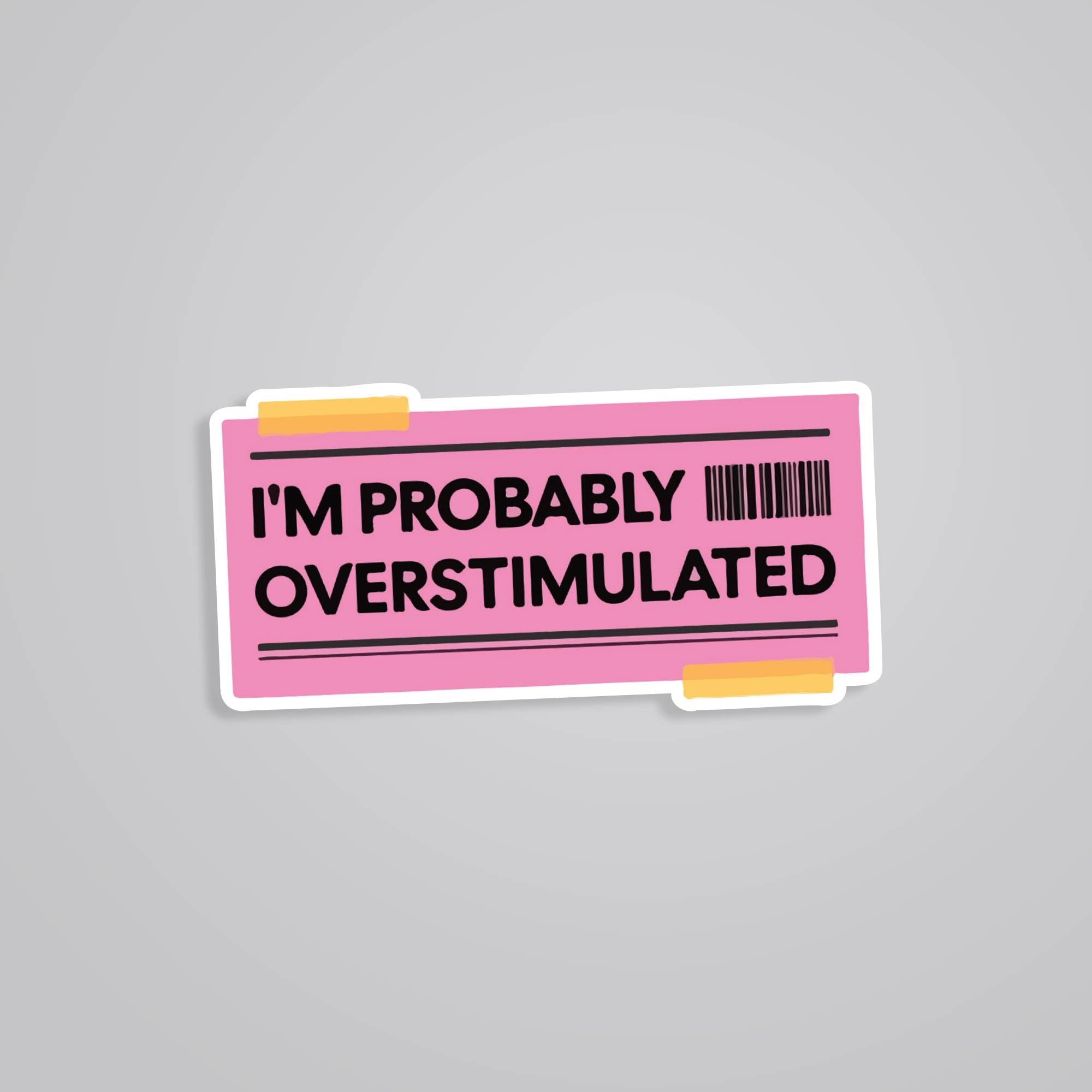 Fomo Store Stickers Witty I'm probably overstimulated