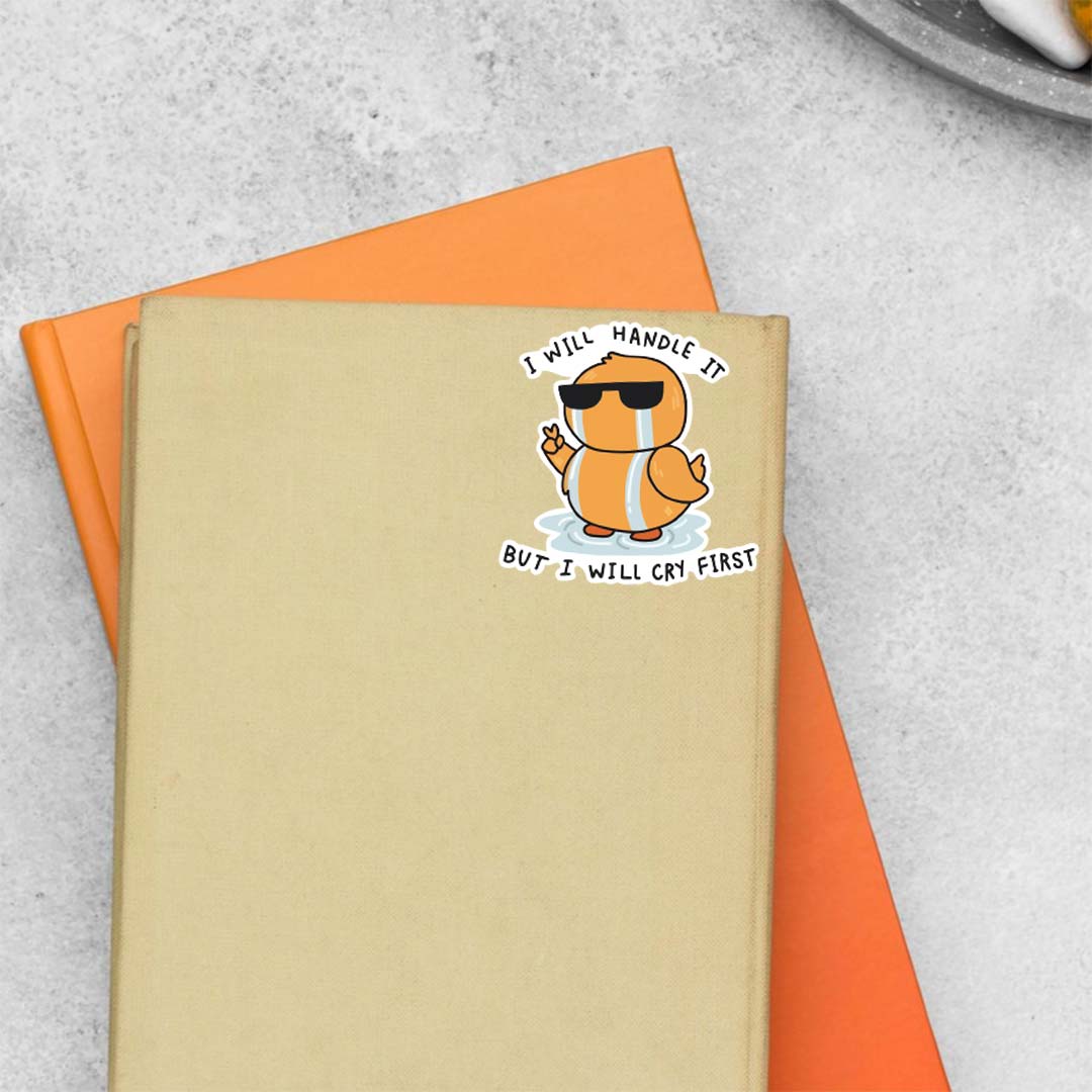 I will handle is but I will cry first Witty Stickers