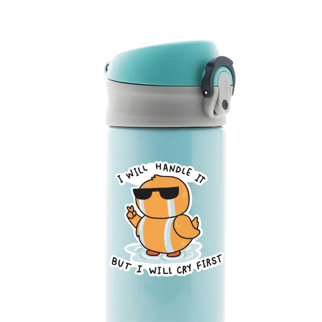 I will handle is but I will cry first Witty Stickers