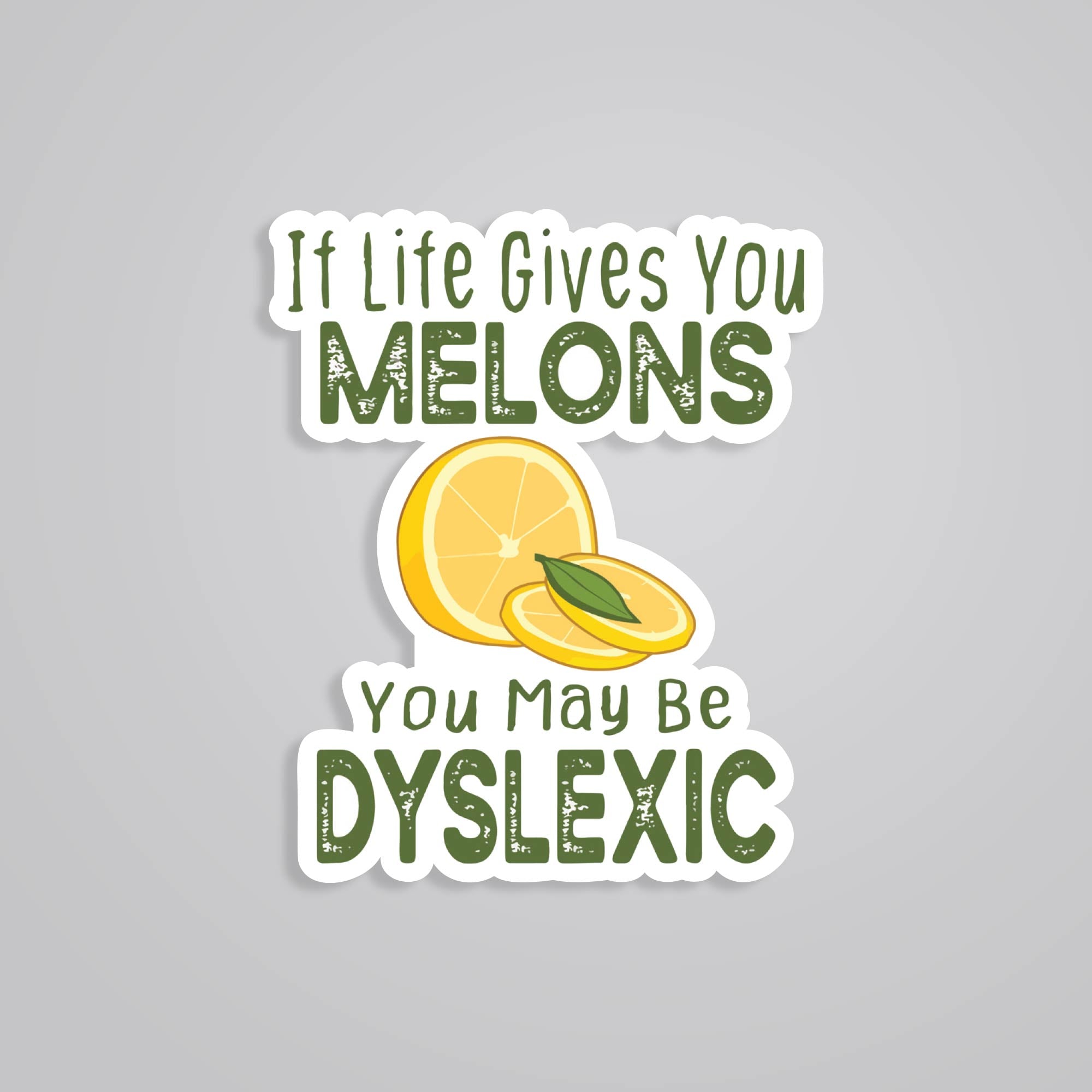 Fomo Store Stickers Witty If life gives you melons you may be dyslexic