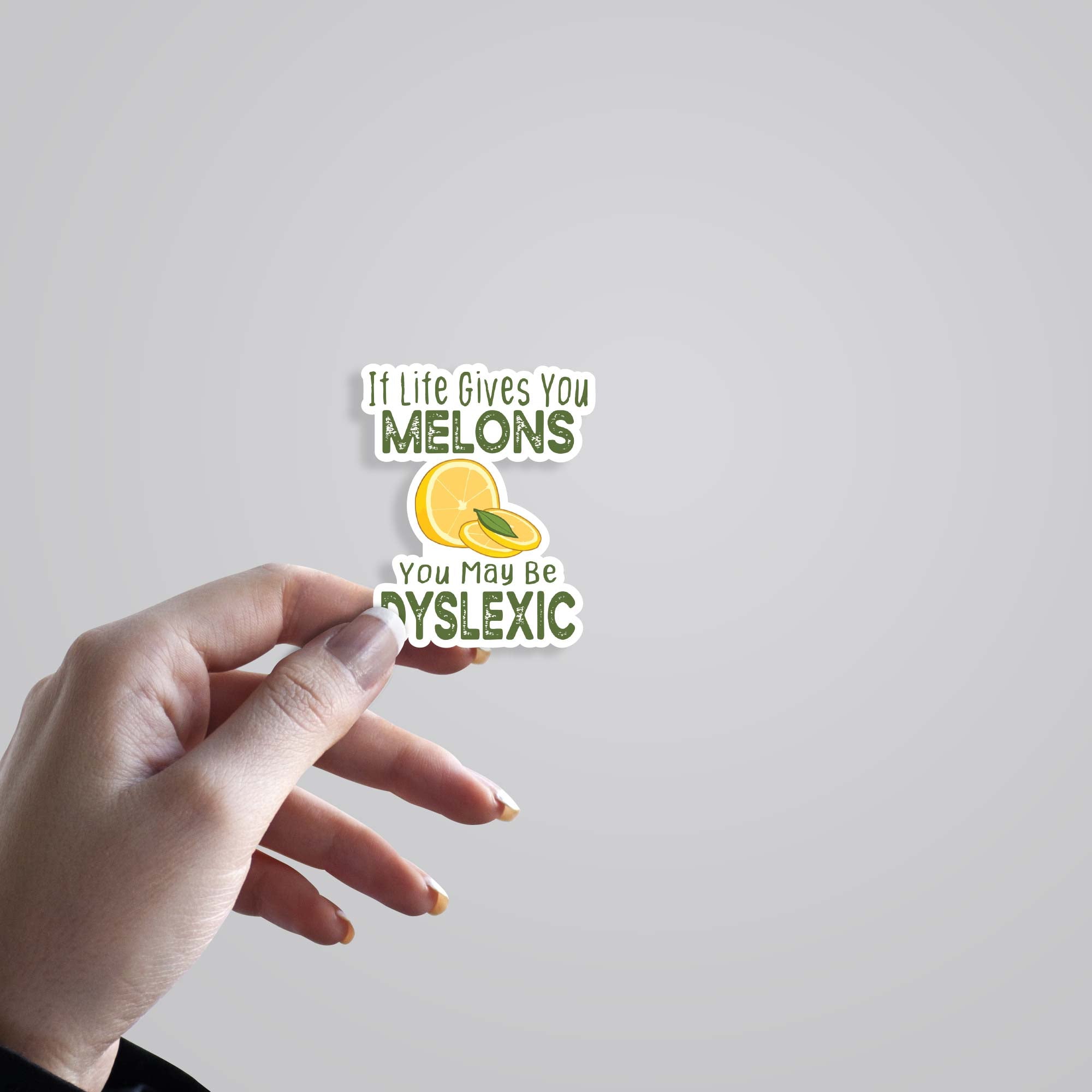 If life gives you melons you may be dyslexic Witty Stickers