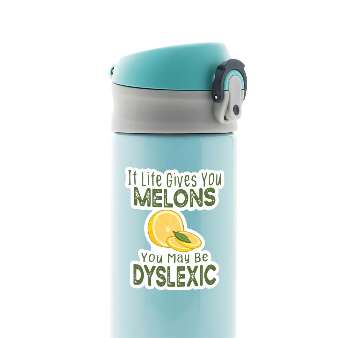 If life gives you melons you may be dyslexic Witty Stickers