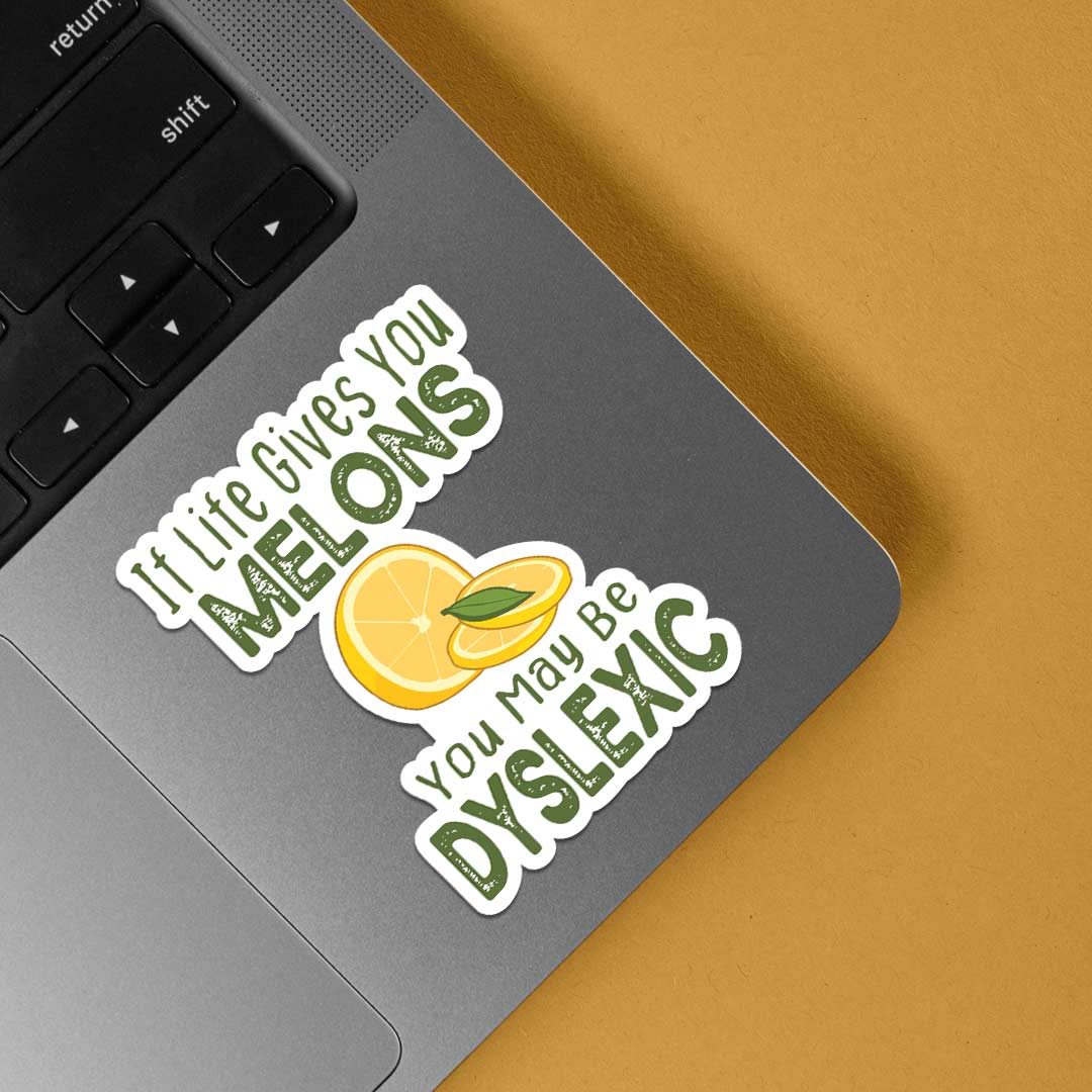 If life gives you melons you may be dyslexic Witty Stickers