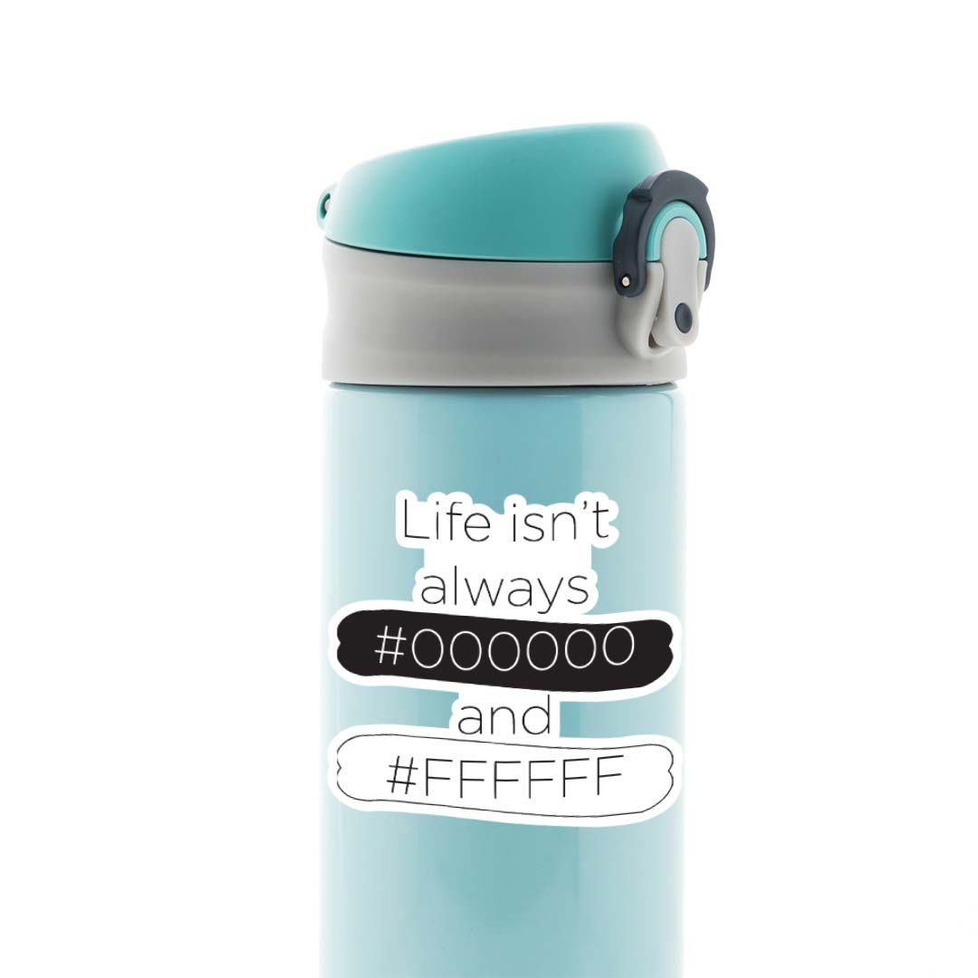 Life isn't always #00 and #FF Witty Stickers