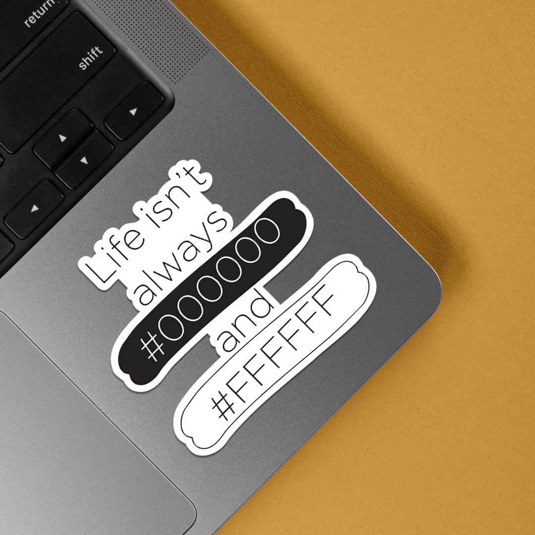 Life isn't always #00 and #FF Witty Stickers