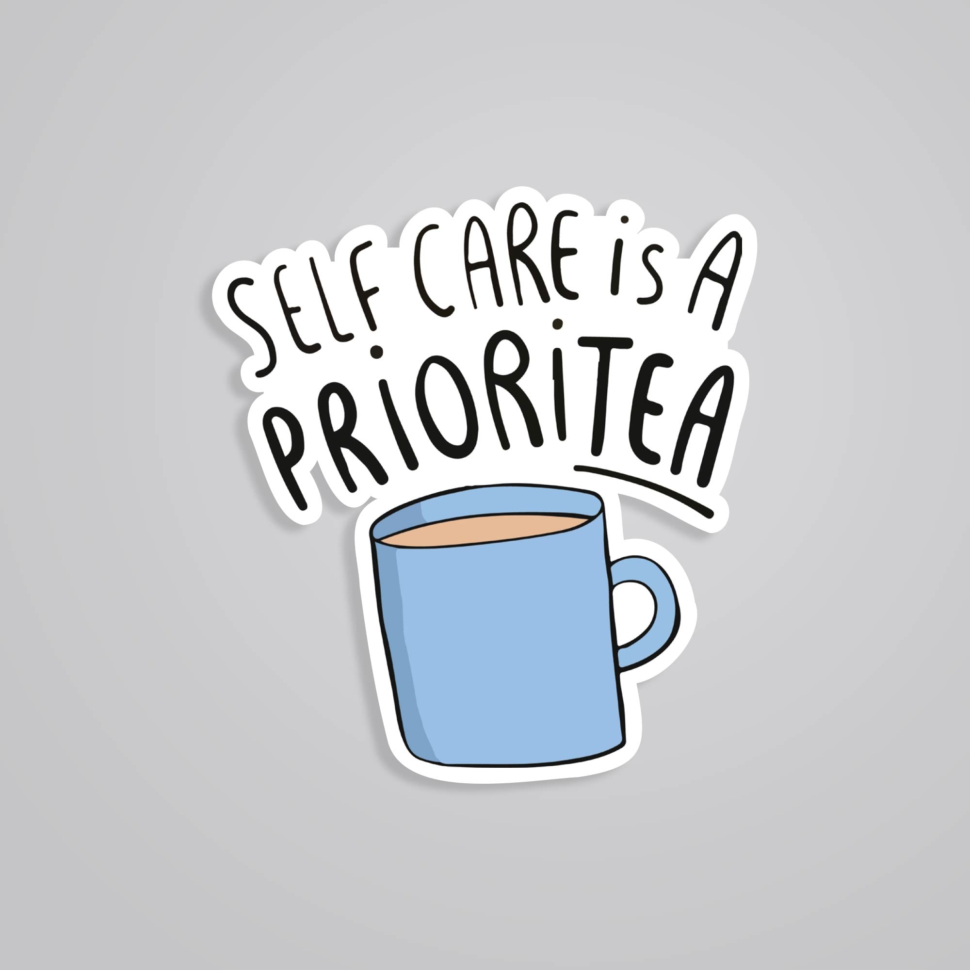 Fomo Store Stickers Witty Self care is a PRIORITEA