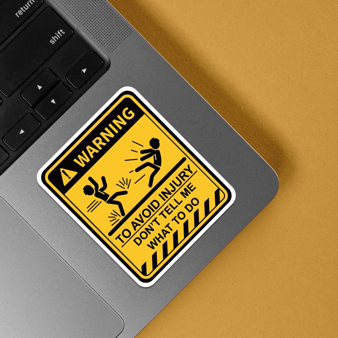 To avoid injury don’t tell me what to do Witty Stickers