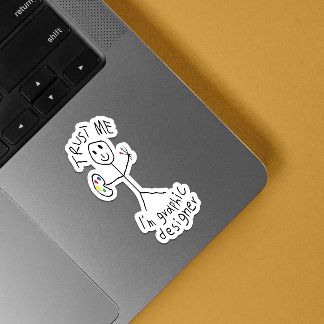 Trust me I'm graphic designer Witty Stickers