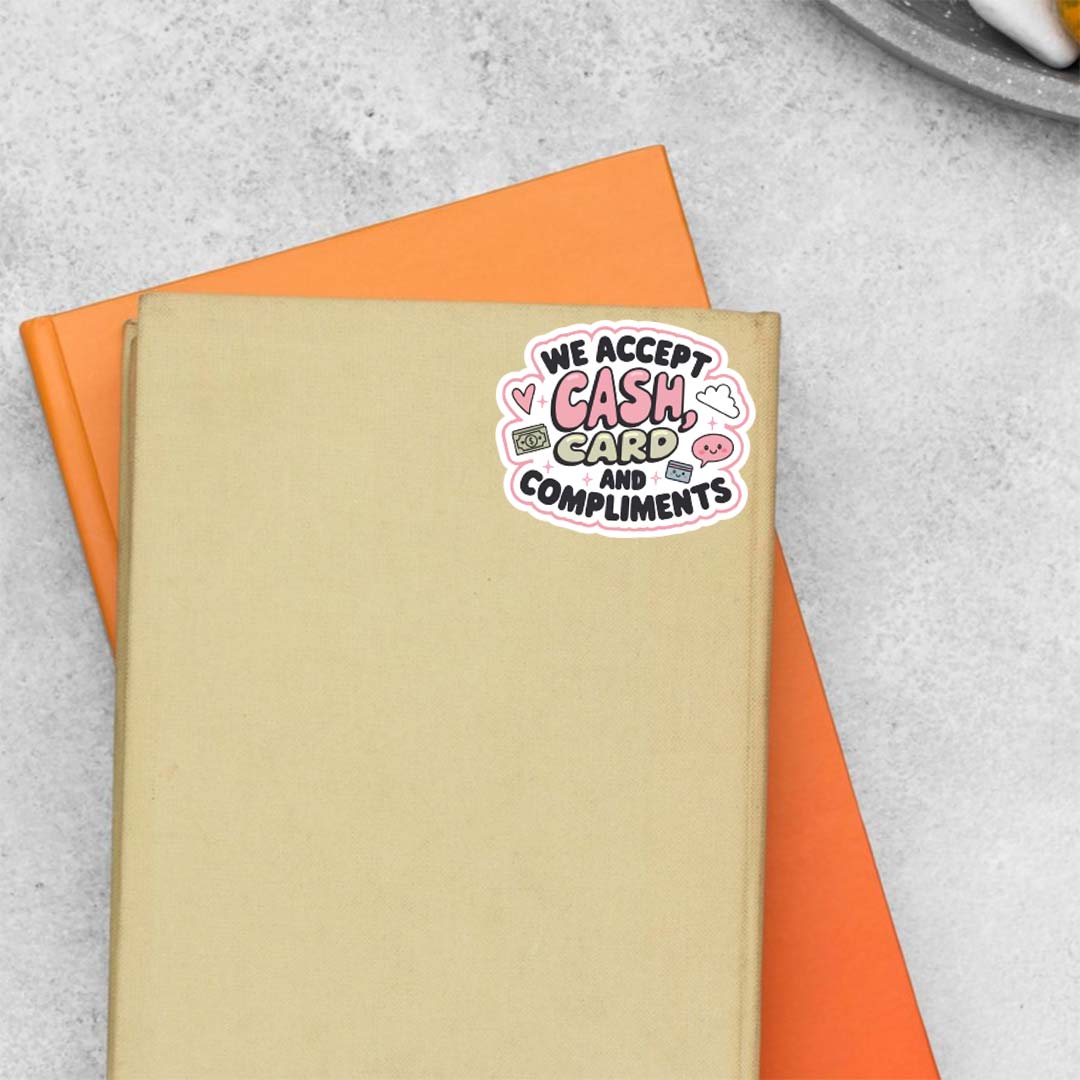 We accept cash, card and compliments Witty Stickers