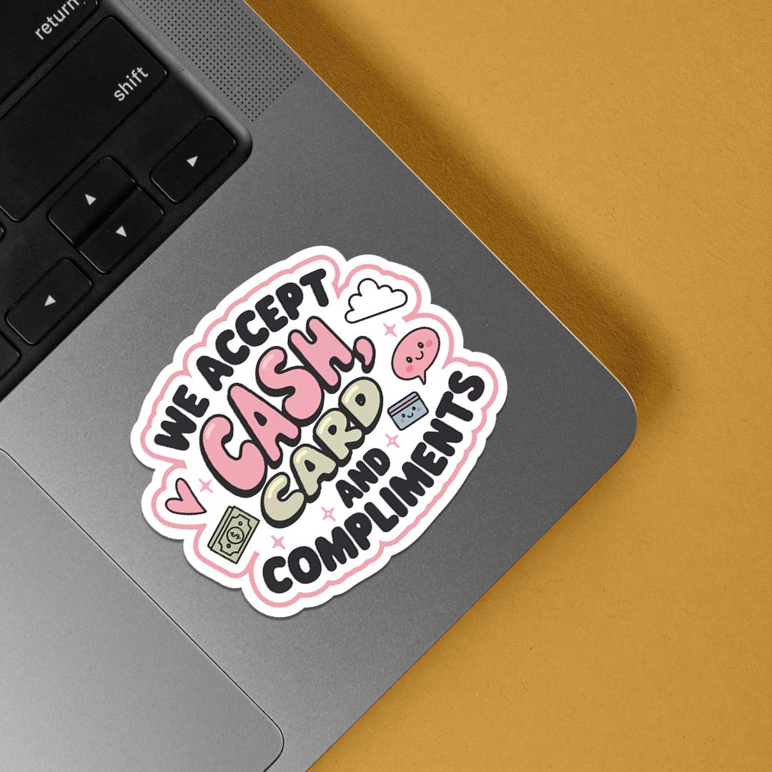 We accept cash, card and compliments Witty Stickers
