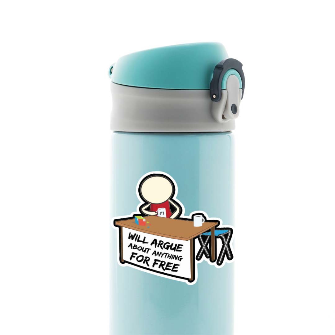 Will argue about anything for free Witty Stickers