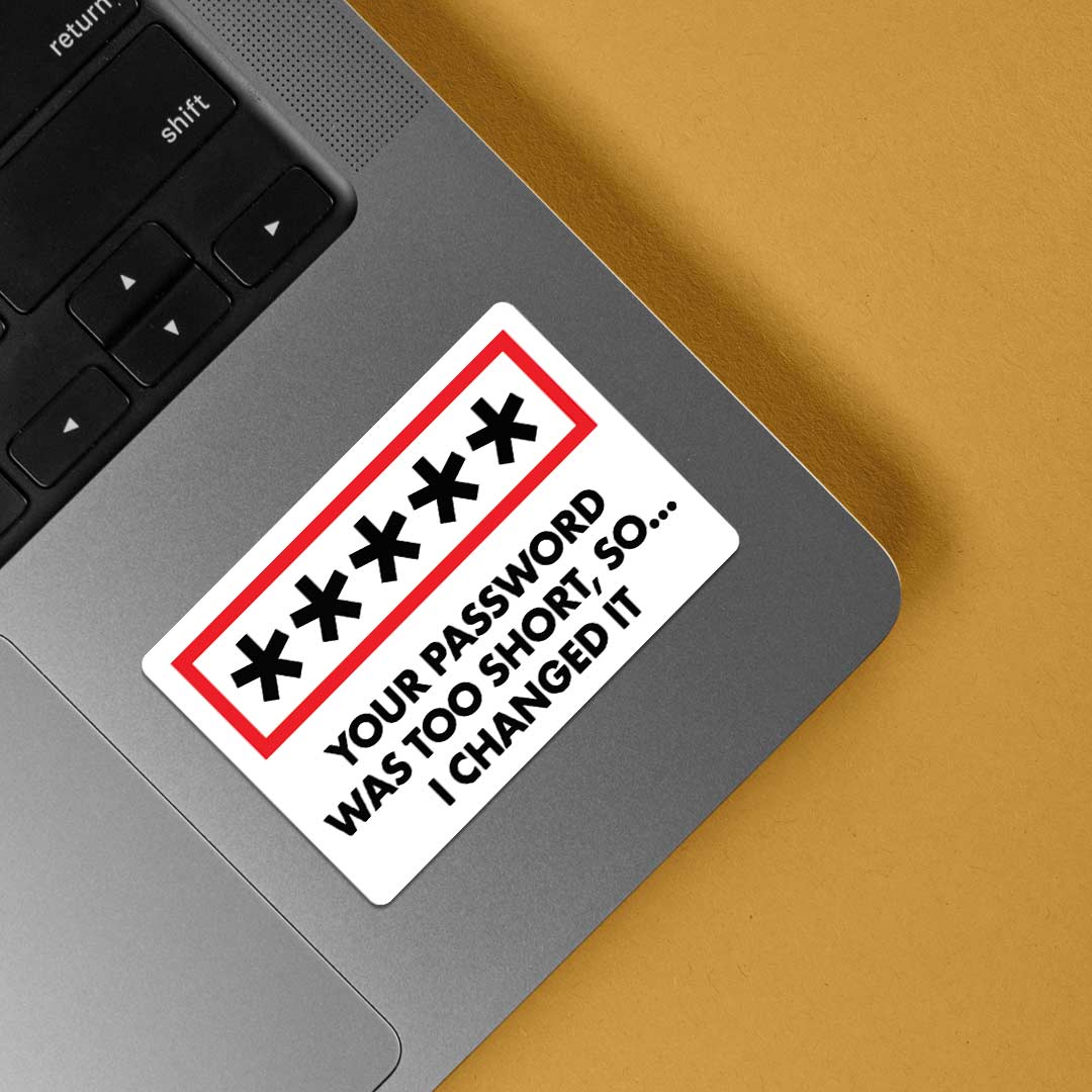 Your password is too short Witty Stickers