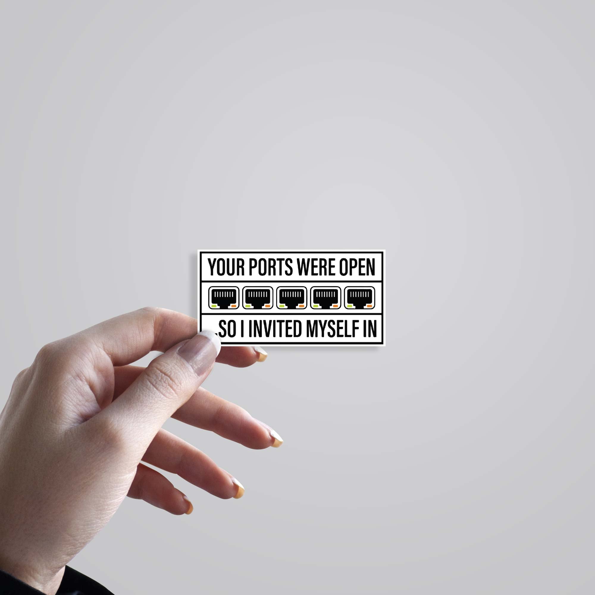 Your ports were open so I invited myself in Witty Stickers