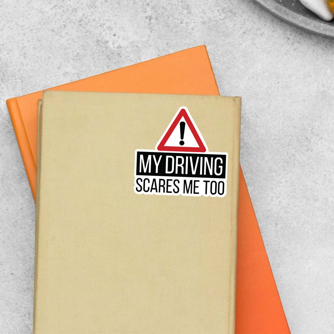 My driving scares me too Cars & Bikes Stickers
