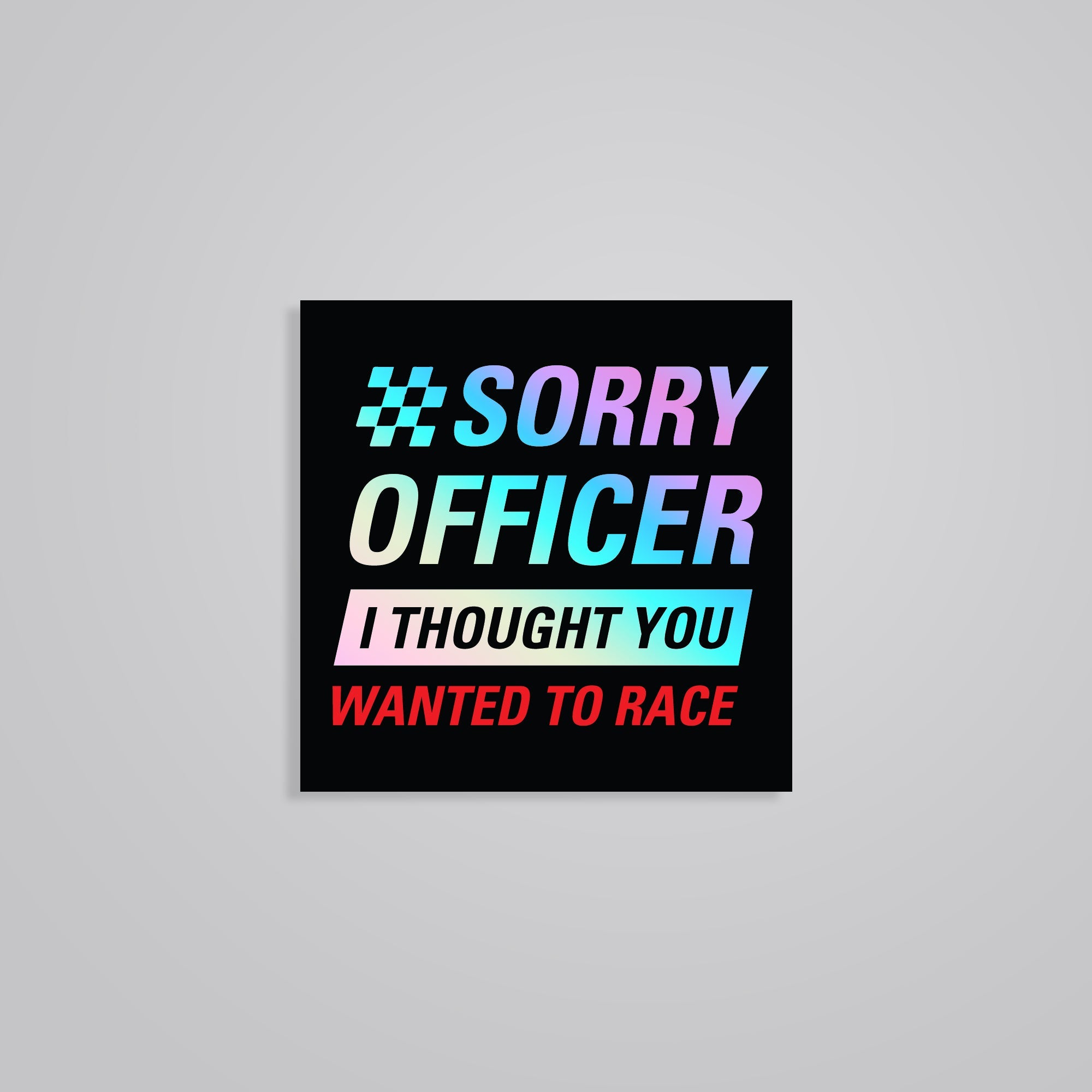 Fomo Store Holographic Stickers Cars & Bikes Sorry, I Thought You Wanted To Race