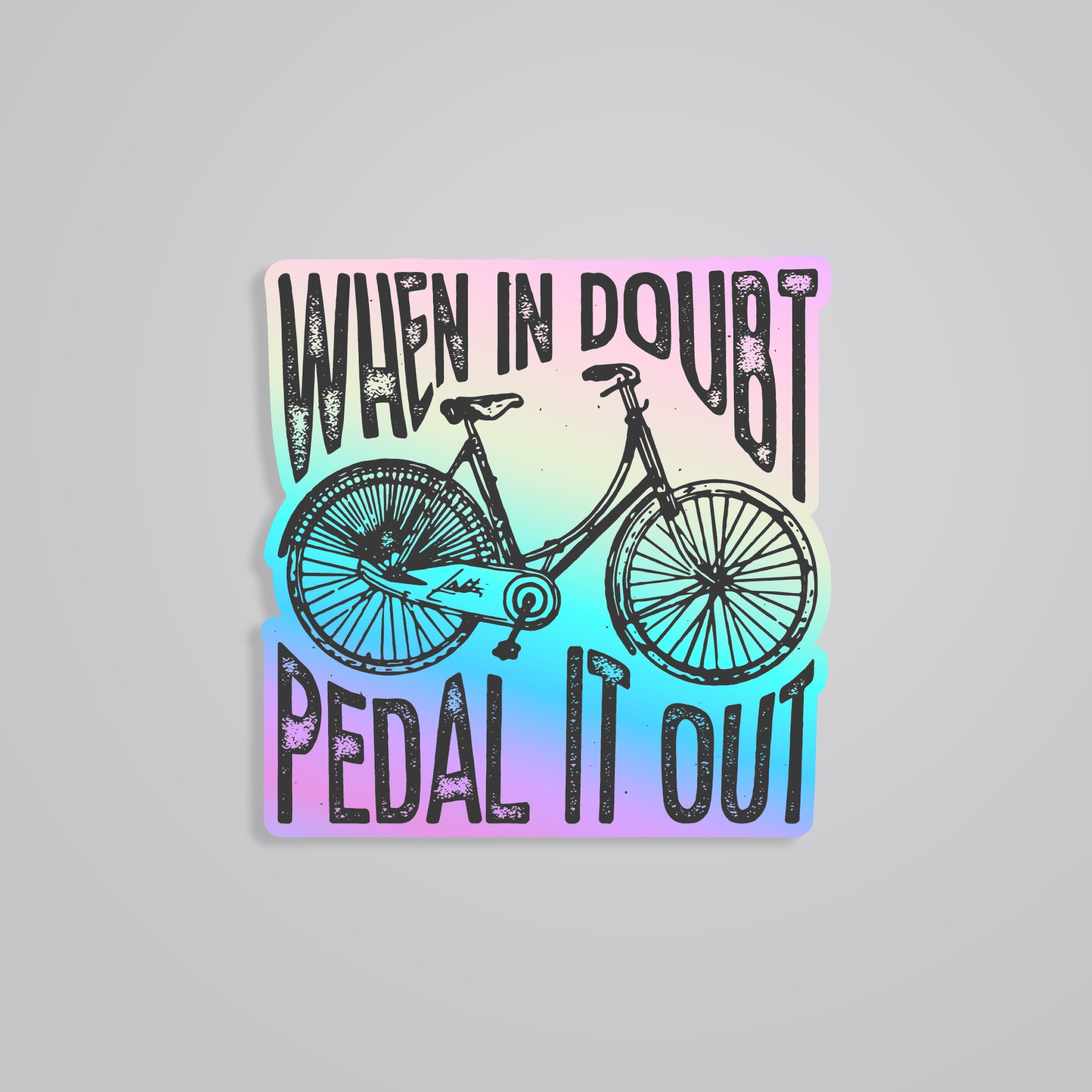 when in doubt pedal it out When In Doubt Pedal It Out Holographic Sticker – Ride with Confidence in Glittering Style
