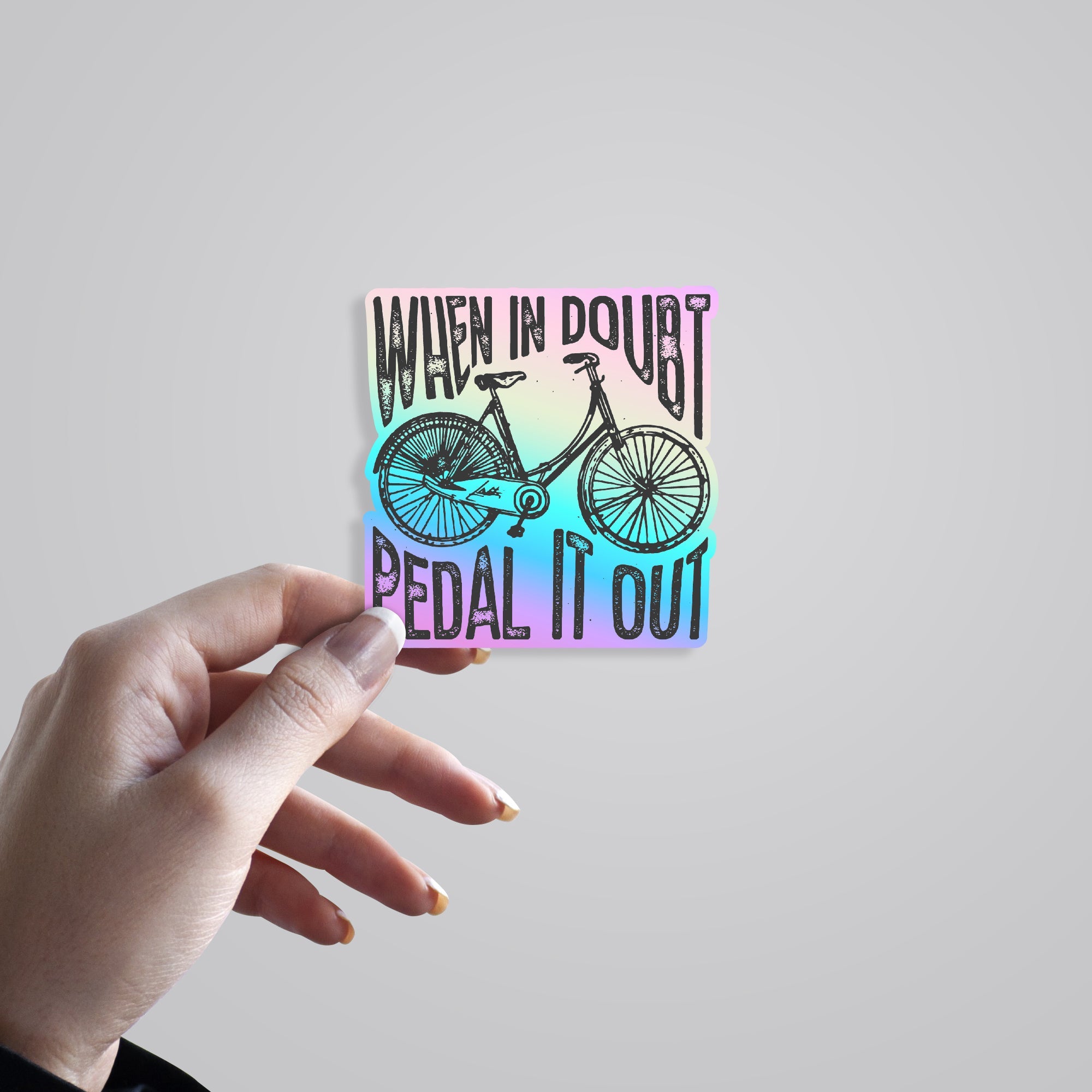 When In Doubt Pedal It Out Holographic Stickers