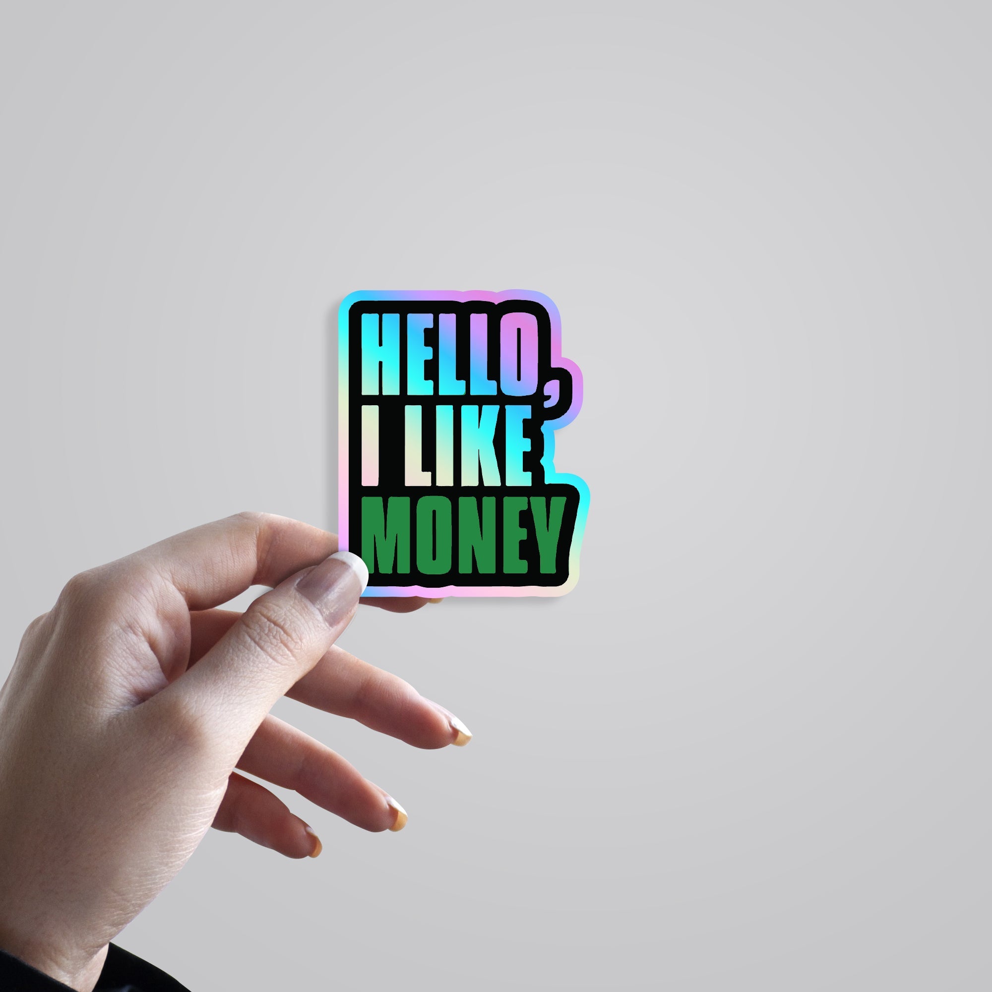 Hello, I Like Money Holographic Stickers