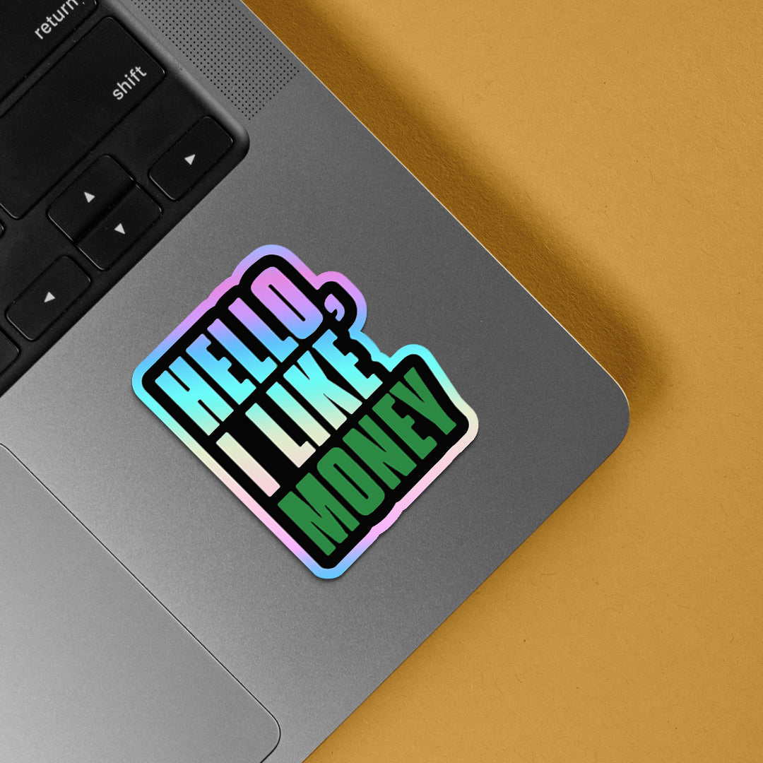 Hello, I Like Money Holographic Stickers