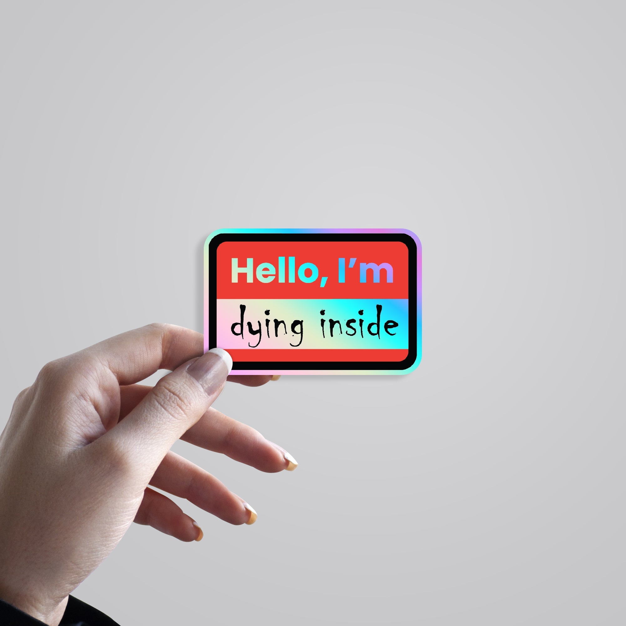 Hello, I'm dying inside Holographic Stickers
