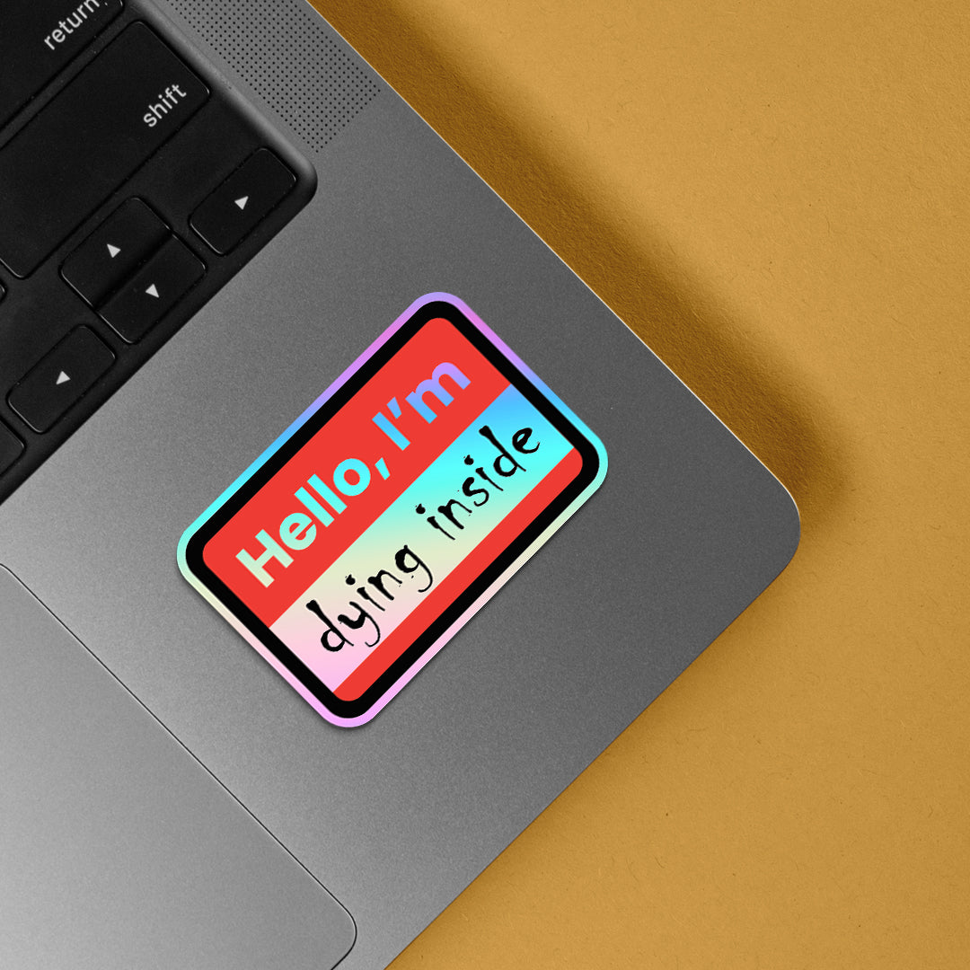 Hello, I'm dying inside Holographic Stickers