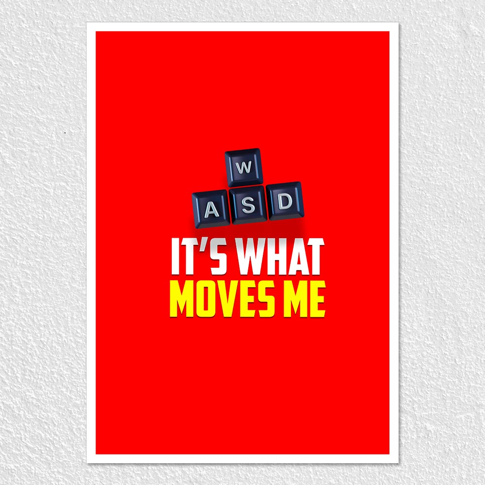 Fomo Store Posters Gaming WASD It's What Moves Me