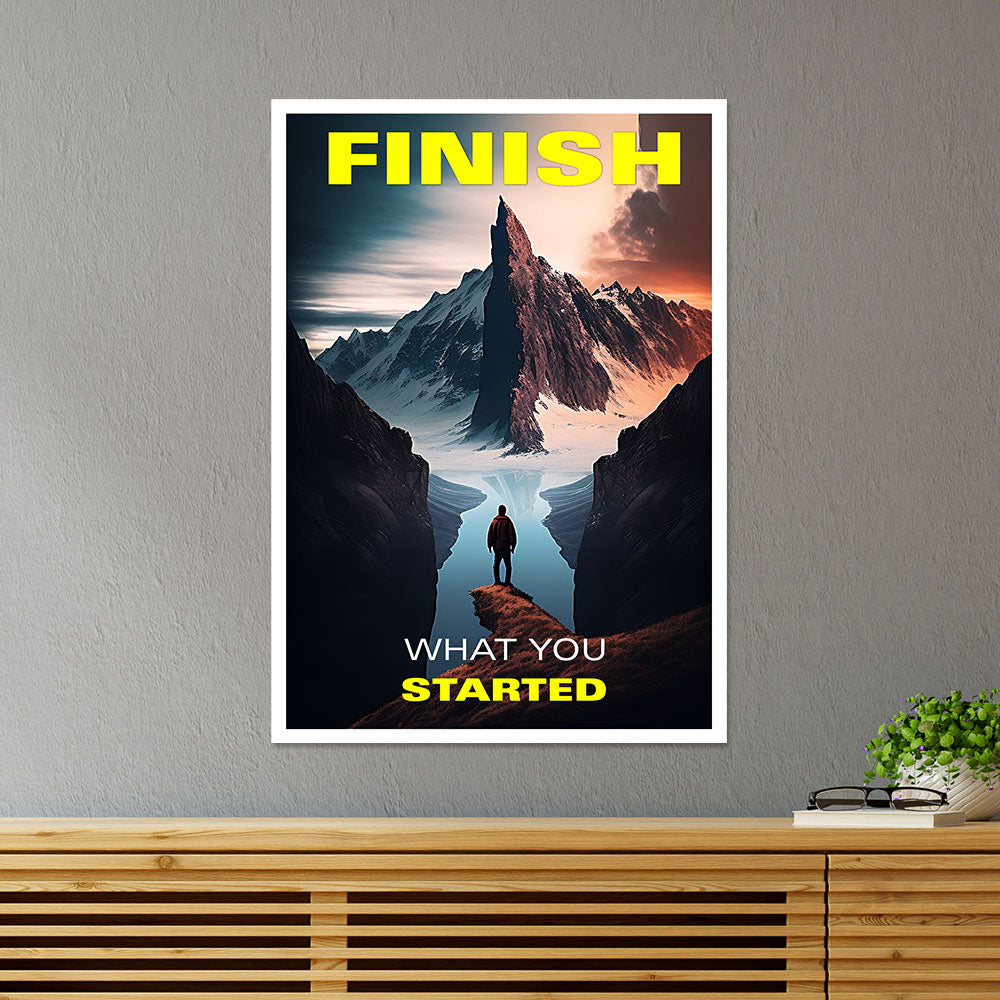 Finish What You Started Motivational Poster
