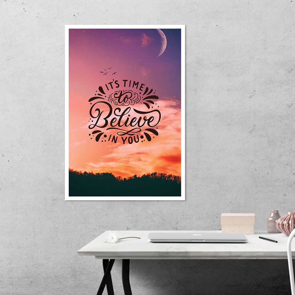 It’s Time to Believe in You Motivational Poster