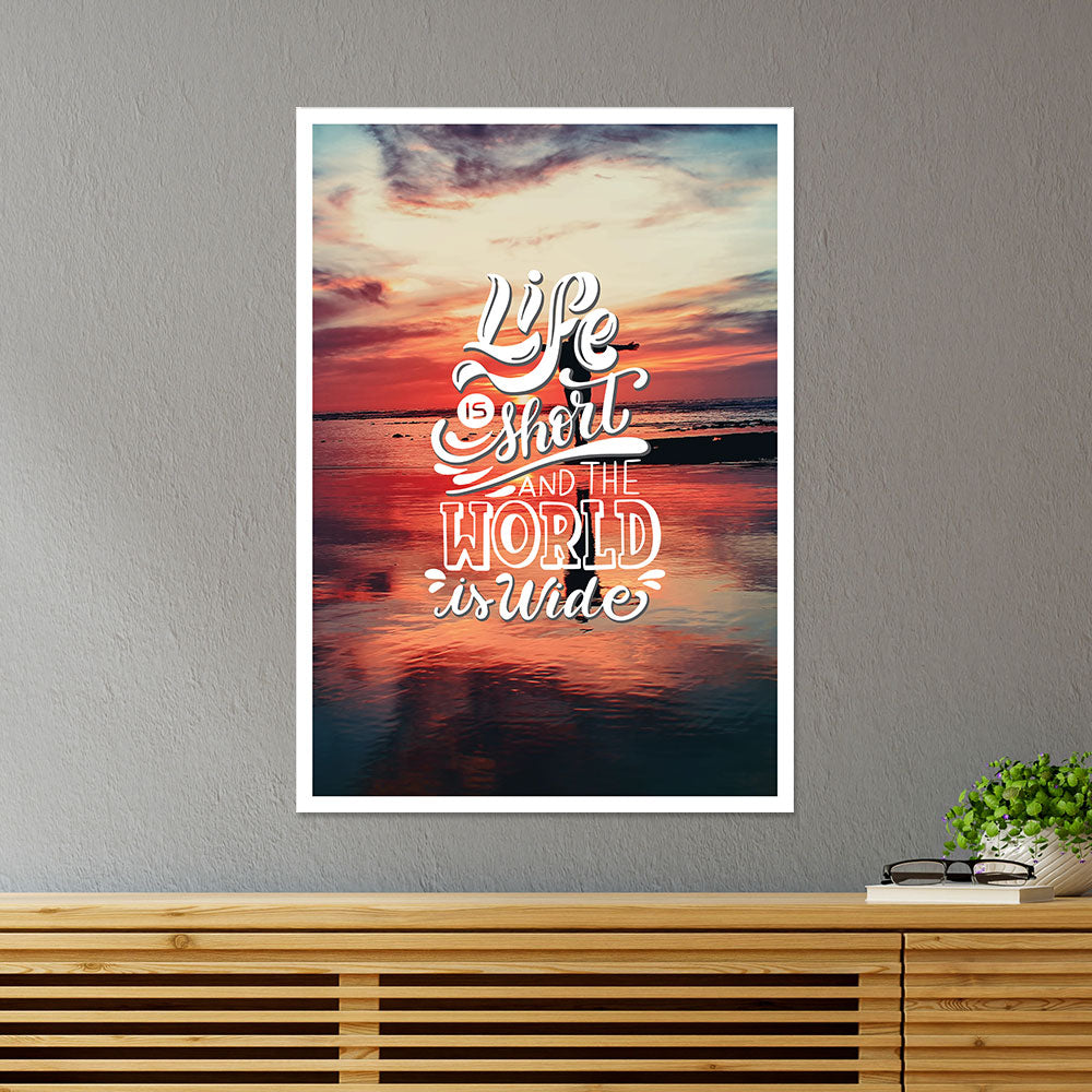 Life is Short and the World is Wide Motivational Poster