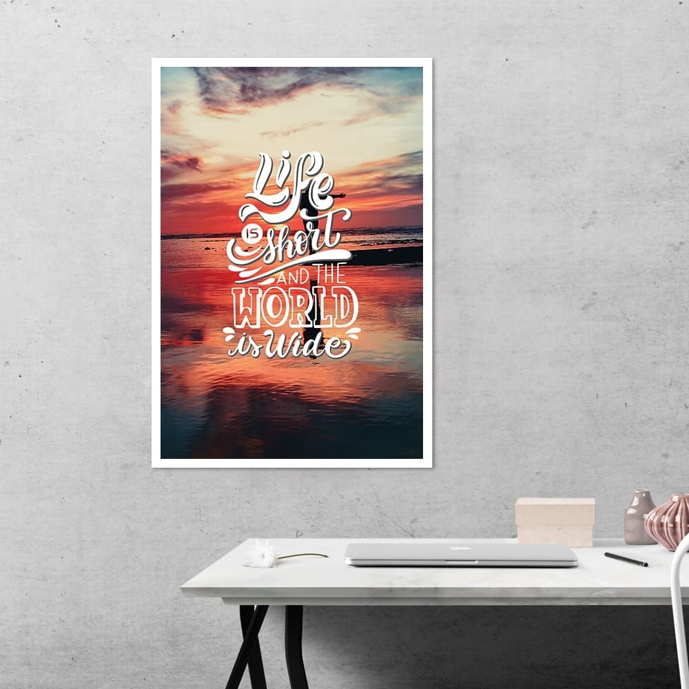 Life is Short and the World is Wide Motivational Poster