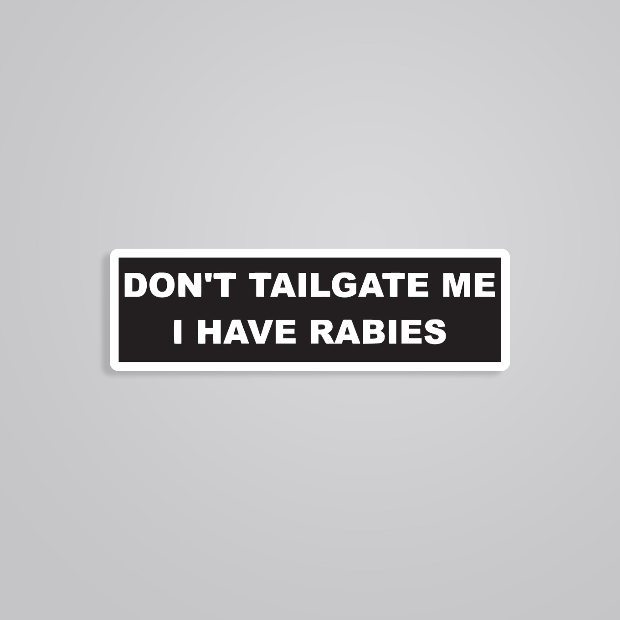 Fomo Store Stickers Cars & Bikes Don’t Tailgate Me I have Rabies