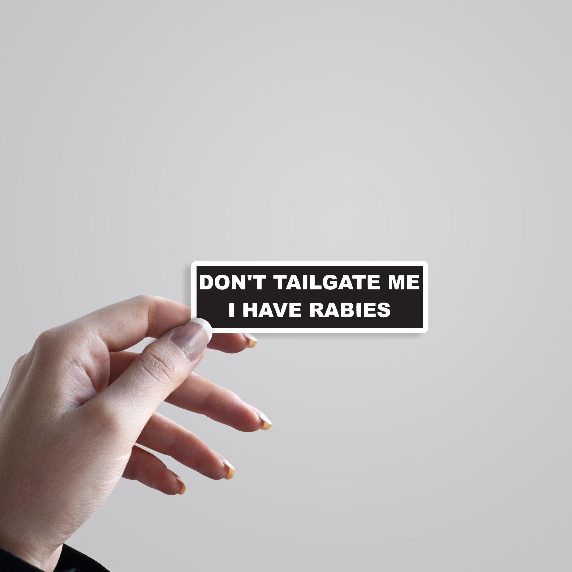 Don’t Tailgate Me I have Rabies Cars & Bikes Stickers
