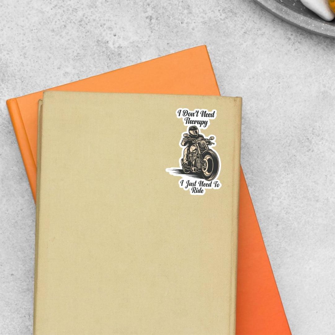 I Don't Need Therapy I Need To Ride Cars & Bikes Stickers