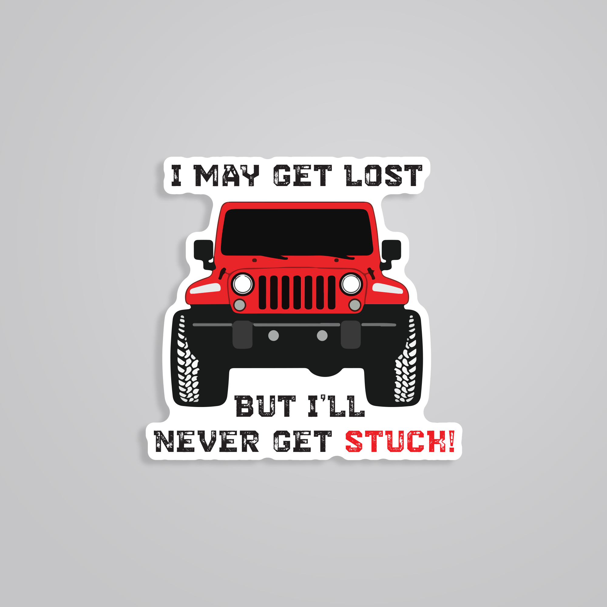 Fomo Store Stickers Cars & Bikes I may get Lost but I'll never get Stuck