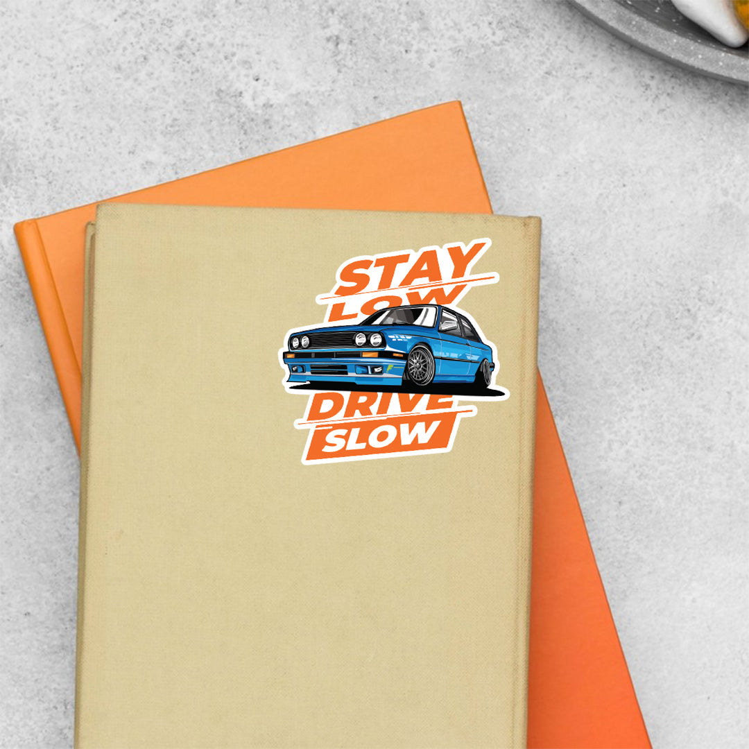 Stay Low Drive Slow Cars & Bikes Stickers