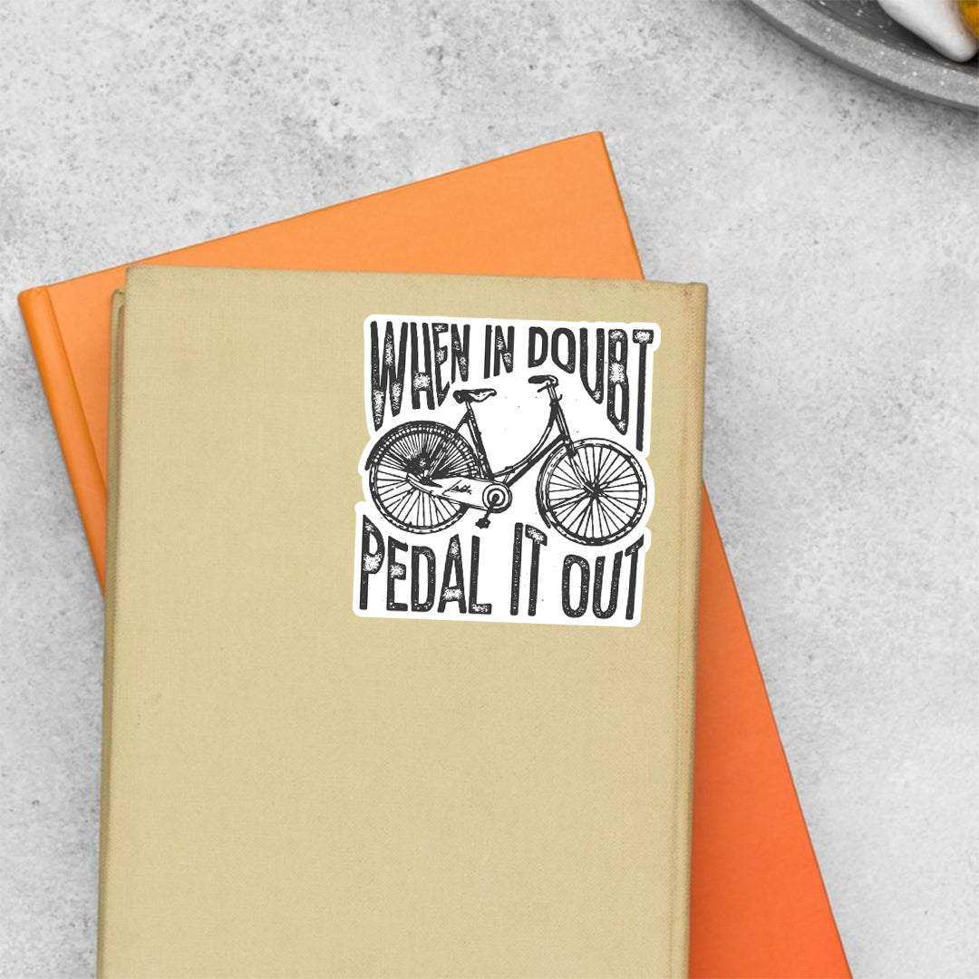 When In Doubt Pedal It Out Cars & Bikes Stickers