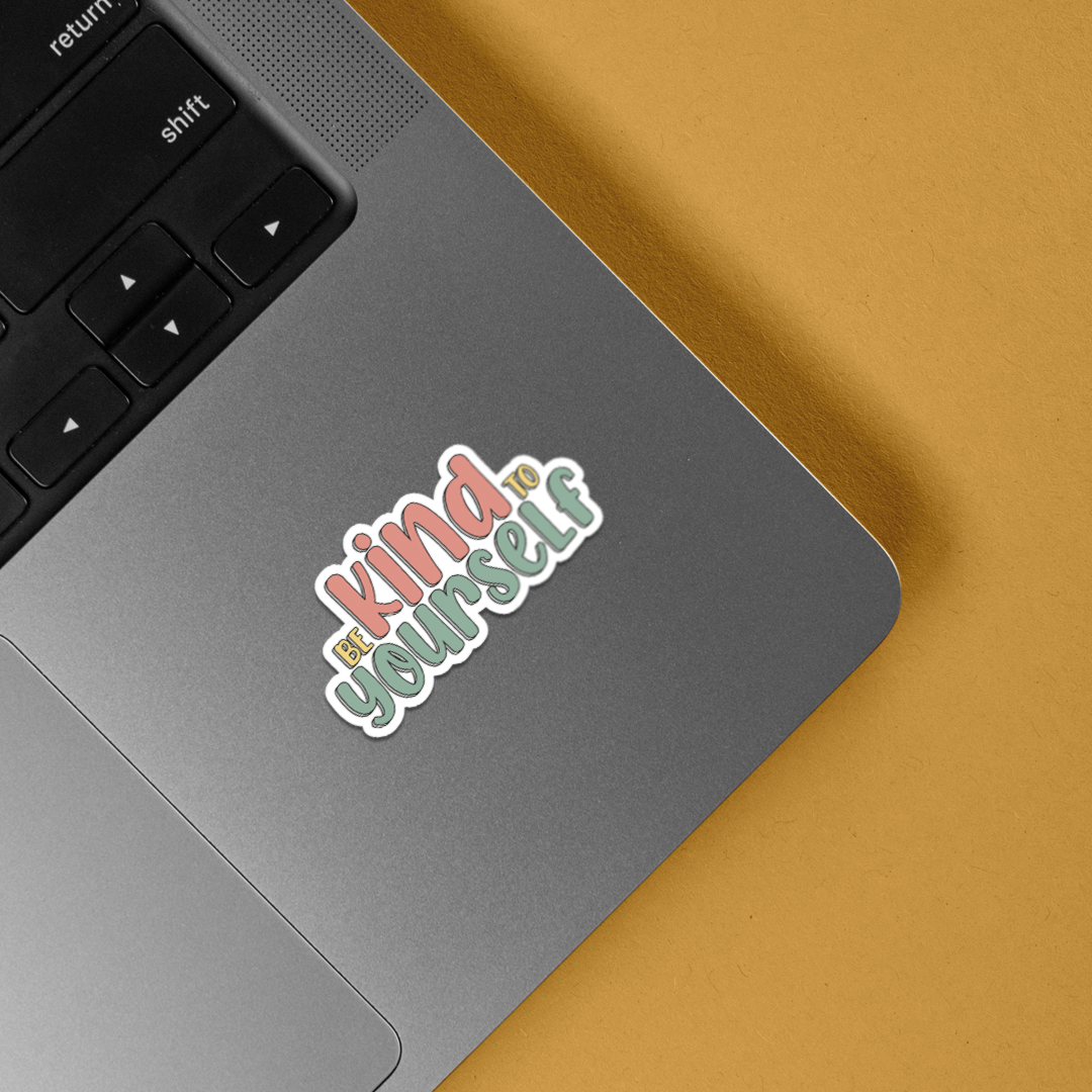 Be Kind To Yourself Motivational Stickers