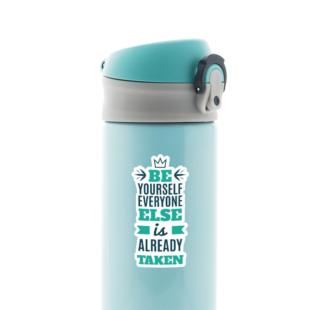 Be Yourself Everyone Else is Already Taken Motivational Stickers