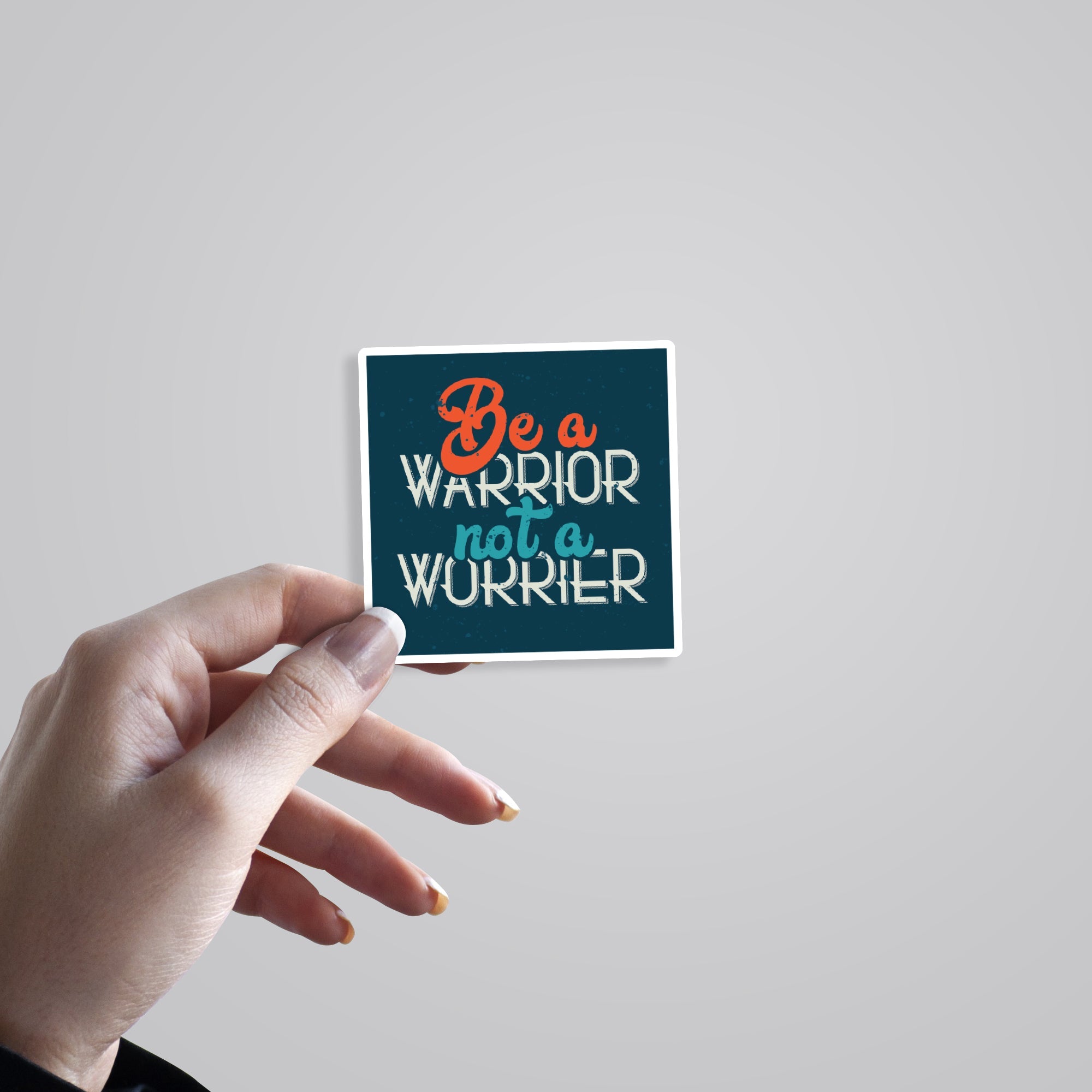 Be a Warrior not a Worrier Motivational Stickers
