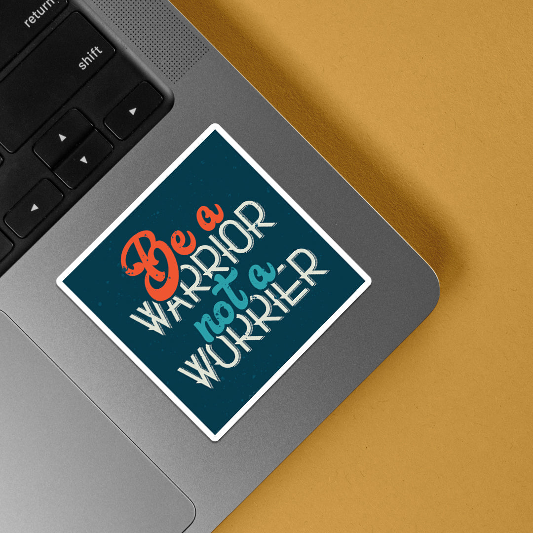 Be a Warrior not a Worrier Motivational Stickers
