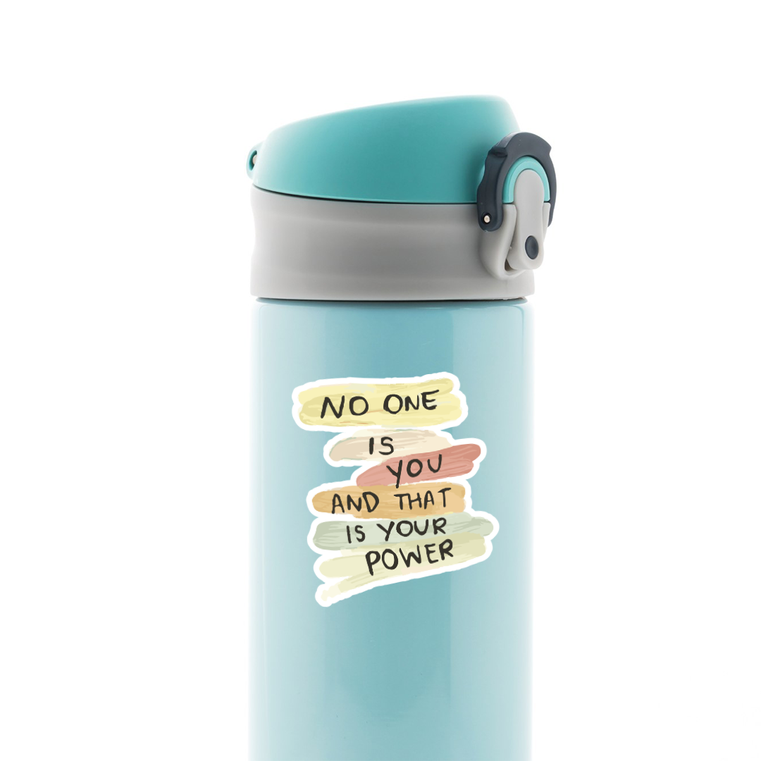 No One is You & That is your Power Motivational Stickers
