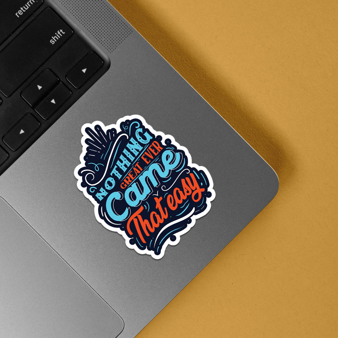 Nothing Great Ever Came That Easy Motivational Stickers