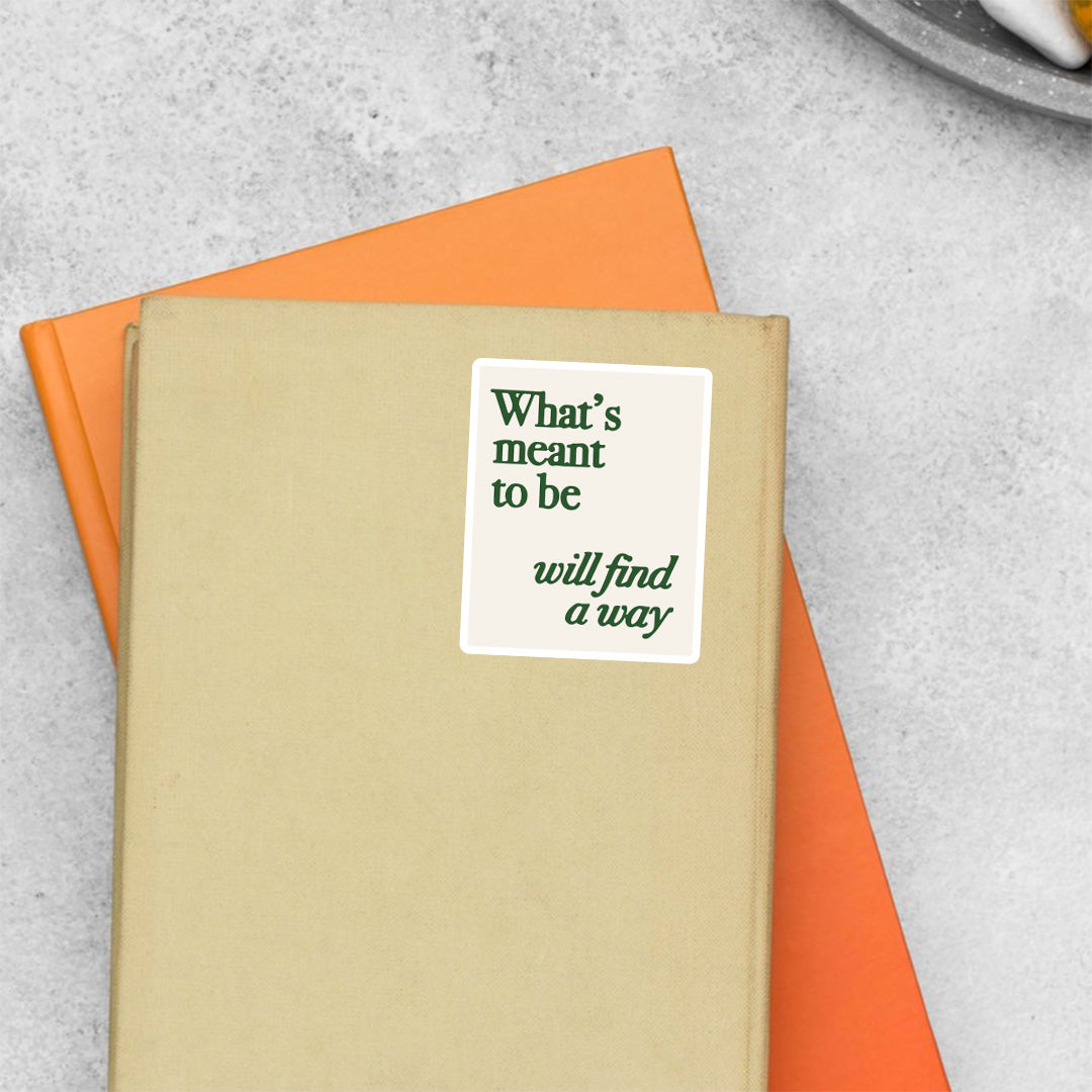 What's Meant to be will find a Way Motivational Stickers