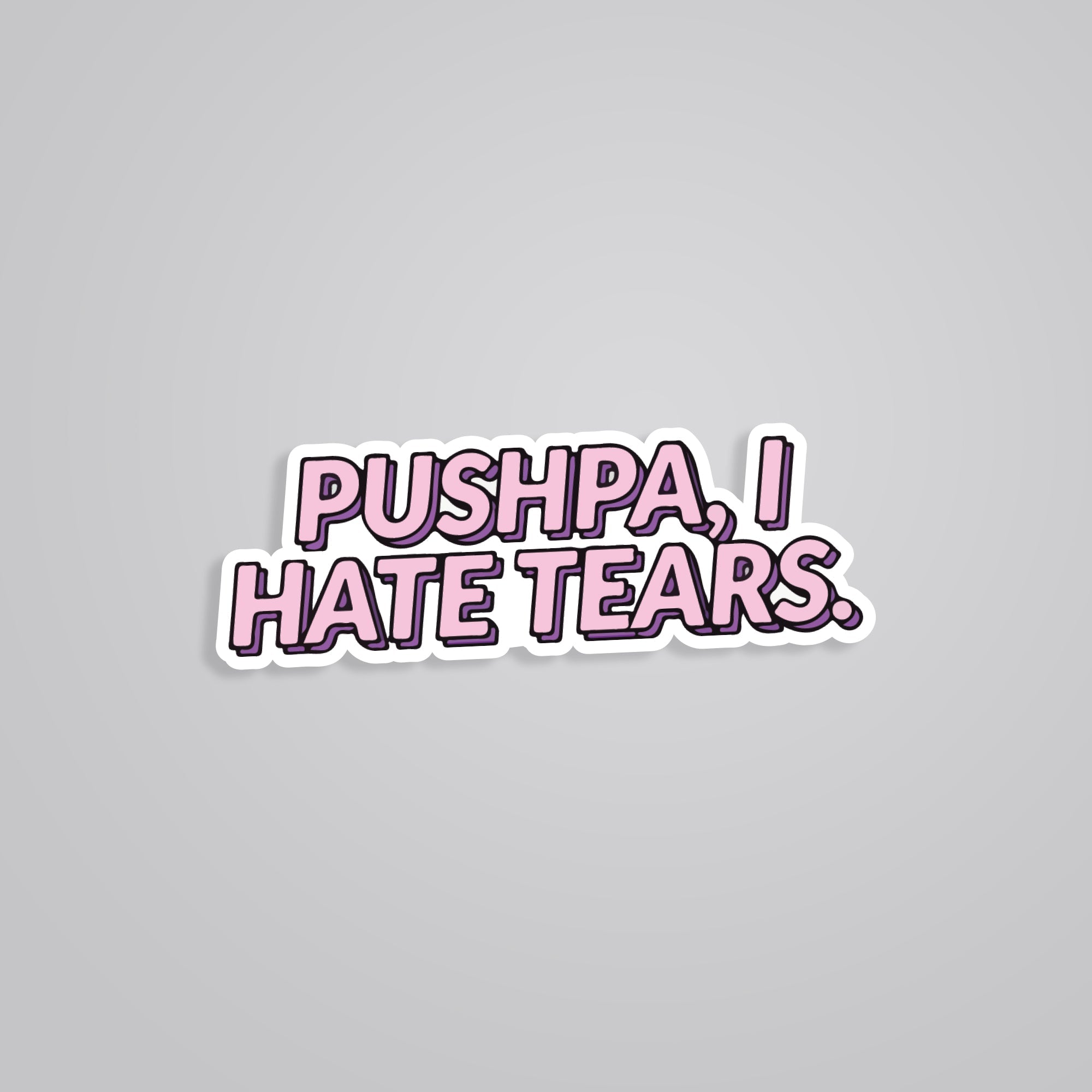 Fomo Store Stickers Movies Pushpa, I hate tears