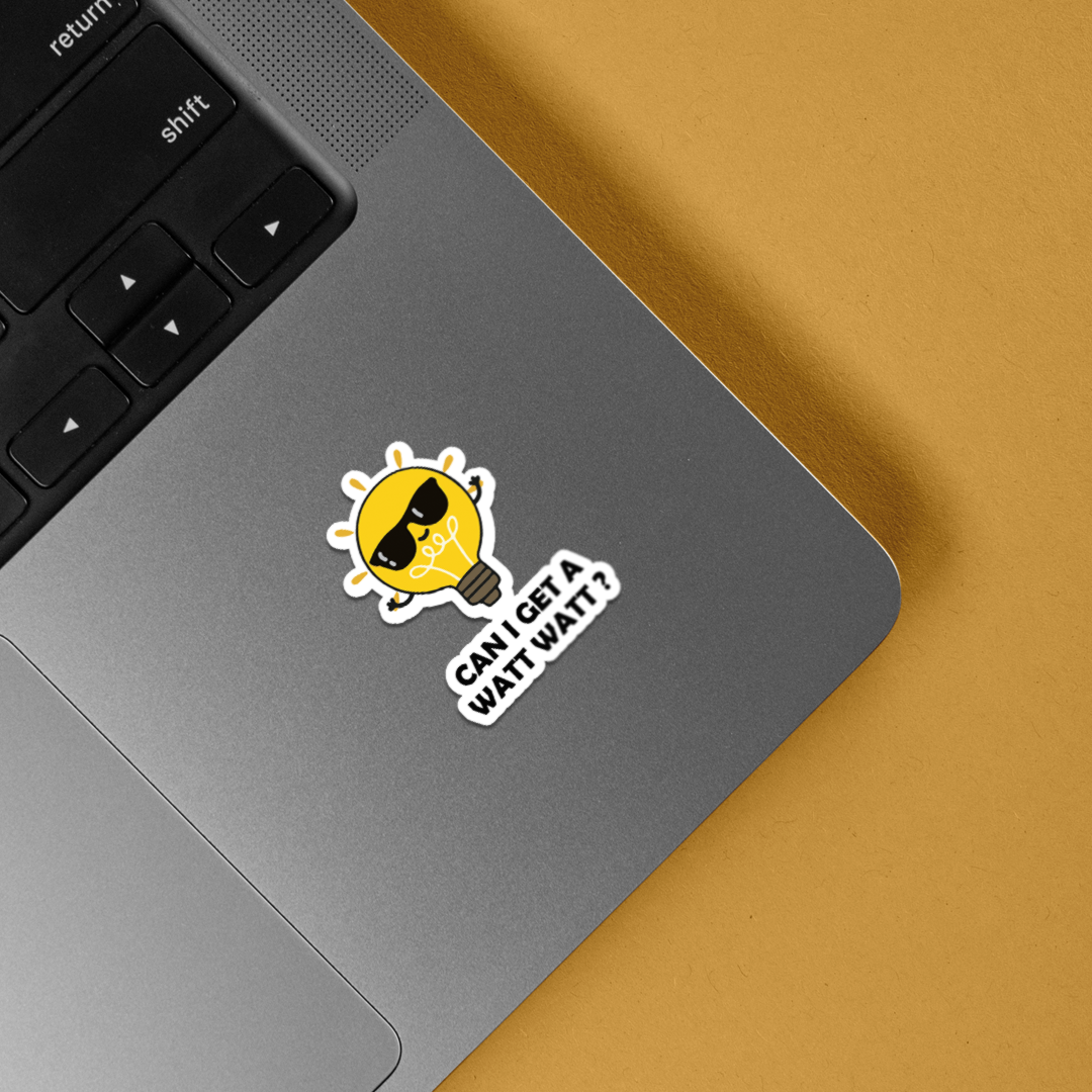 Can I get a Watt Watt? Witty Stickers
