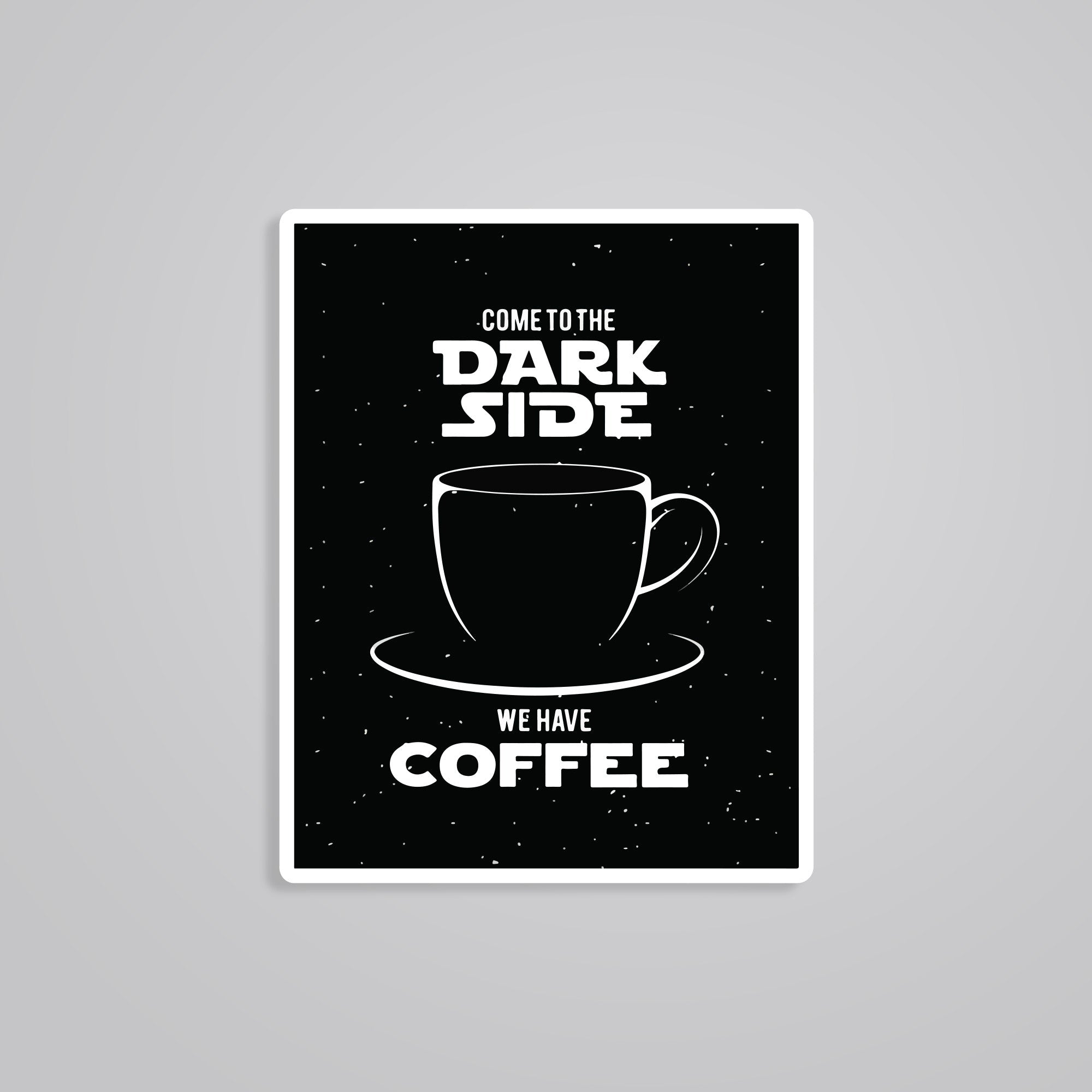 Fomo Store Stickers Witty Come to the Dark Side, We have Coffee