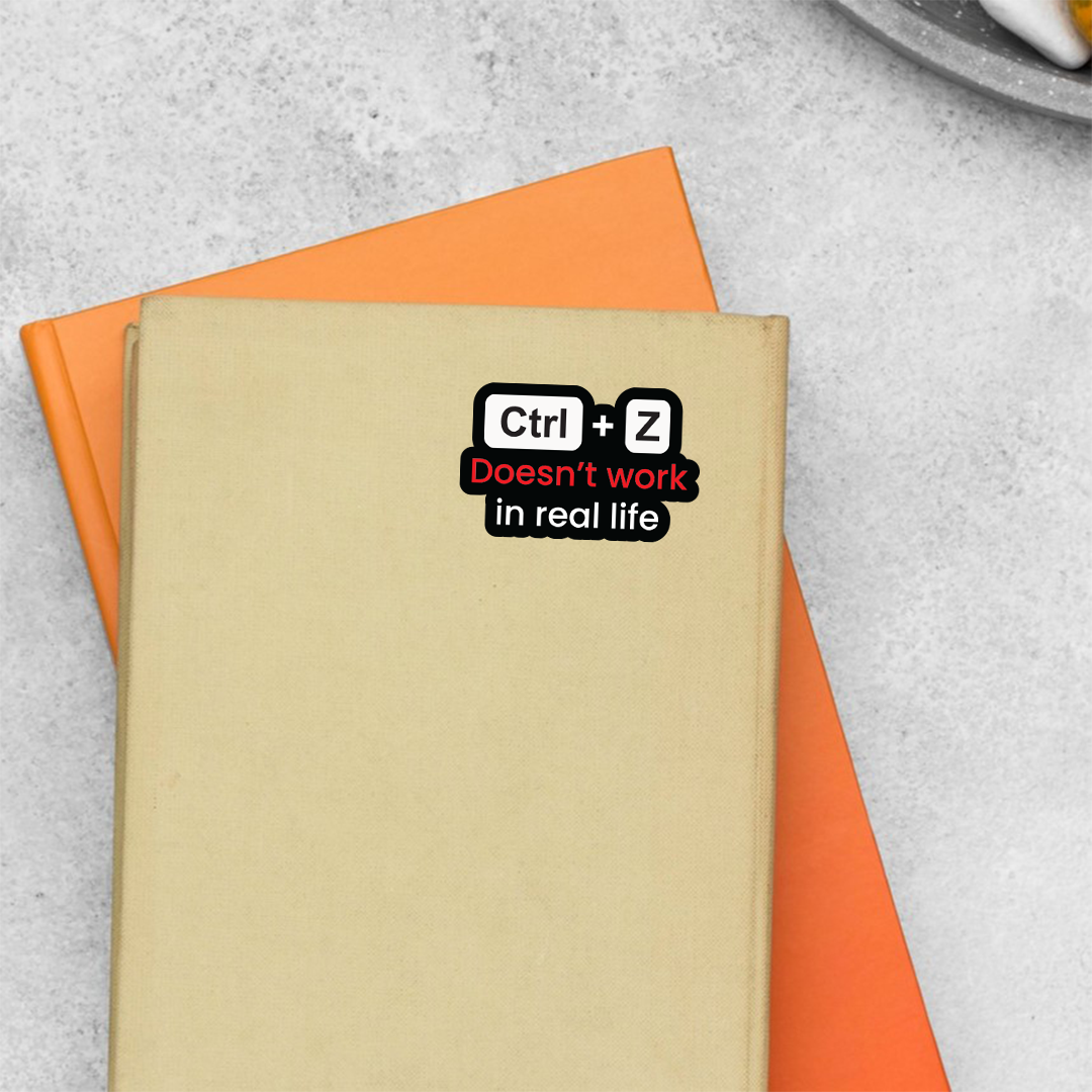 Ctrl+Z Doesn't work in real life Witty Stickers